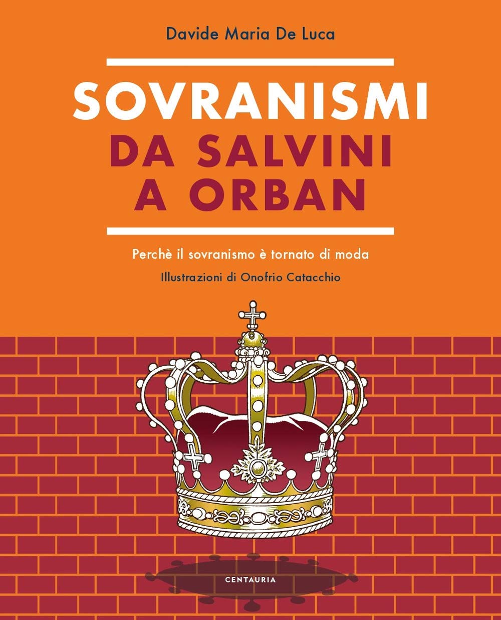 Sovranismi. Da Salvini a Orban. Perché il sovranismo è tornato di moda. Ediz. a colori Social Sciences