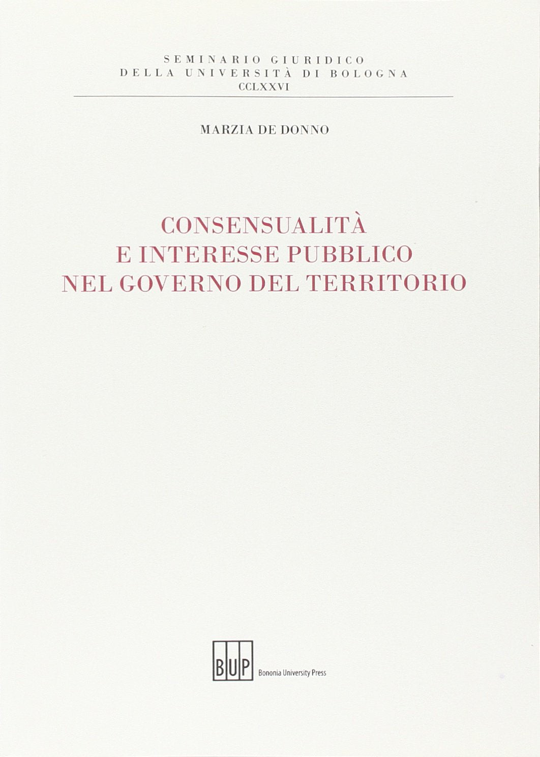 Consensualità e interesse pubblico nel governo del territorio (Seminario giuridico dell'Università di Bologna) Law