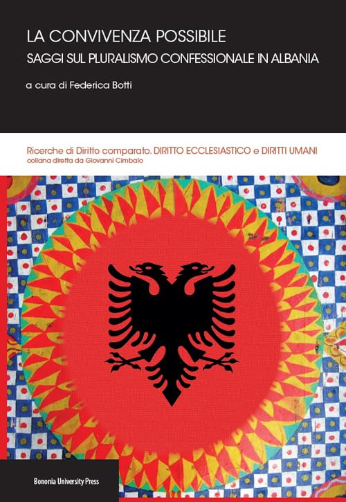 La convivenza possibile. Saggi sul pluralismo confessionale in Albania (Ricerche di diritto comparato) Law