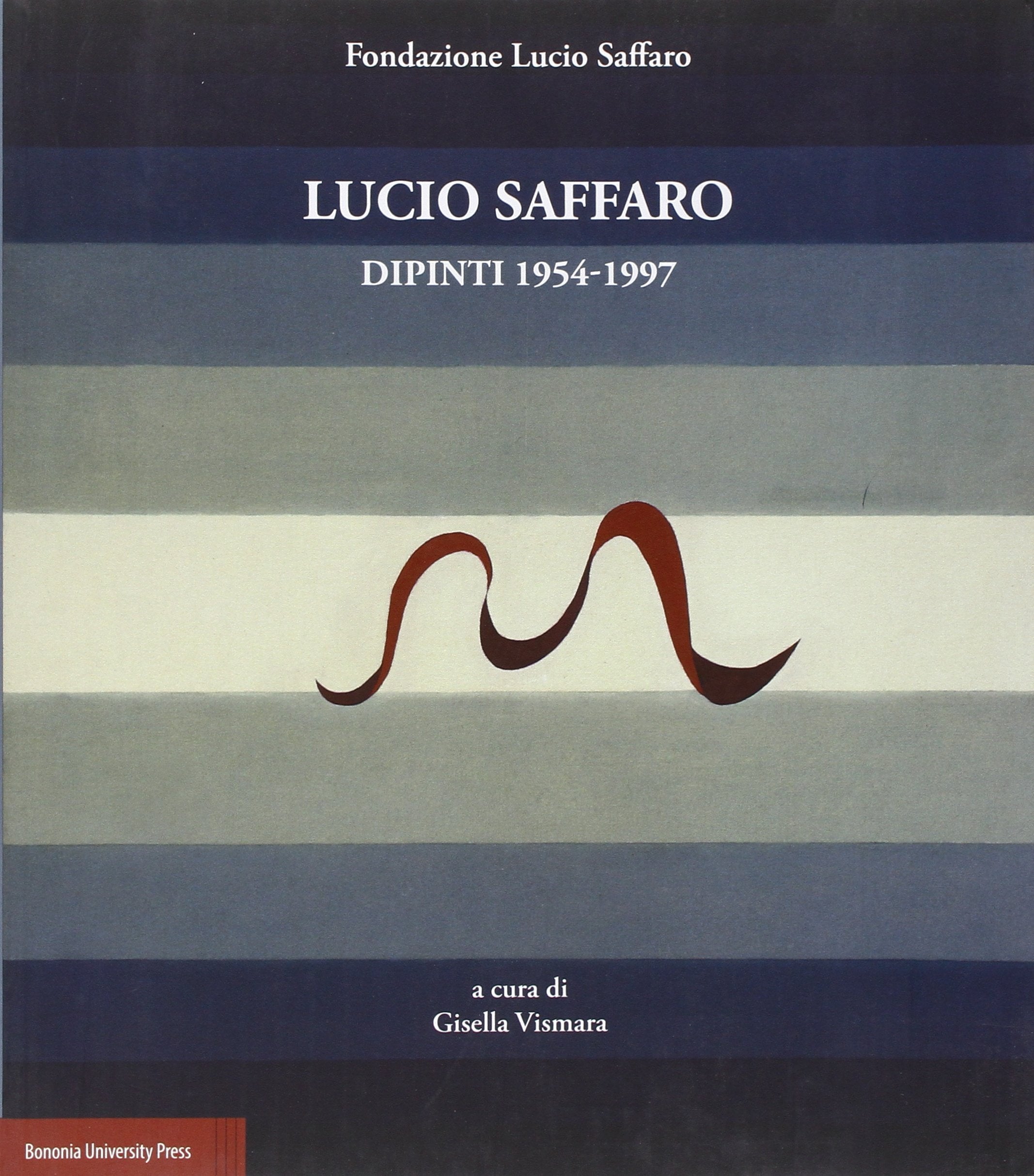 Lucio Saffaro. Dipinti 1954-1997 Film, Art & Culture