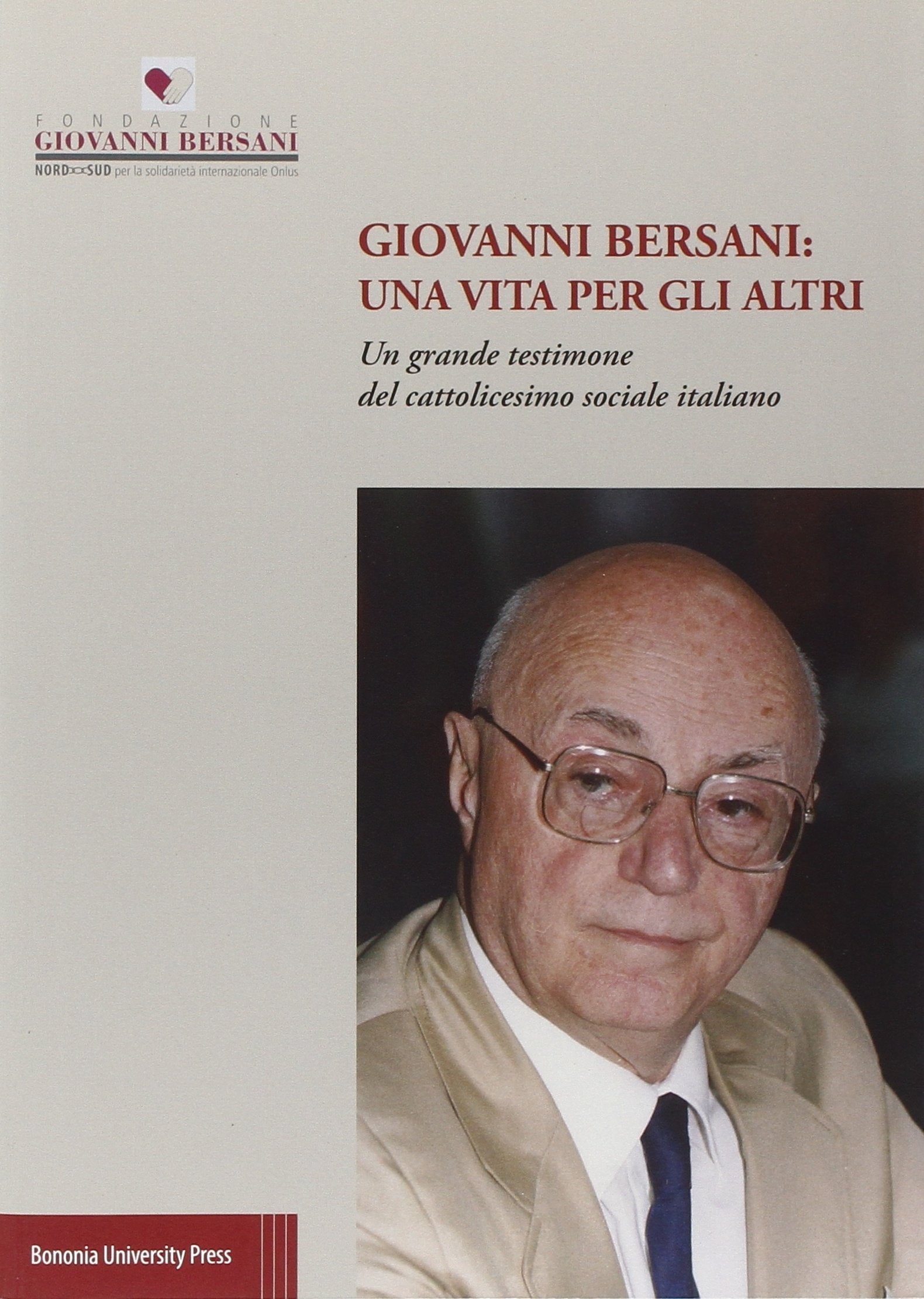 Giovanni Bersani: una vita per gli altri. Un grande testimone del cattolicesimo sociale italiano Social Sciences