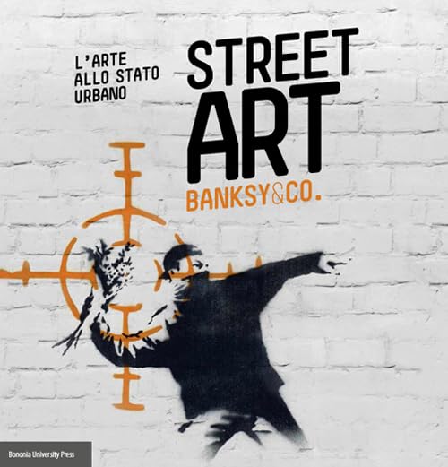Street art. Banksy and co. L'arte allo stato urbano. Ediz. illustrata Film, Art & Culture