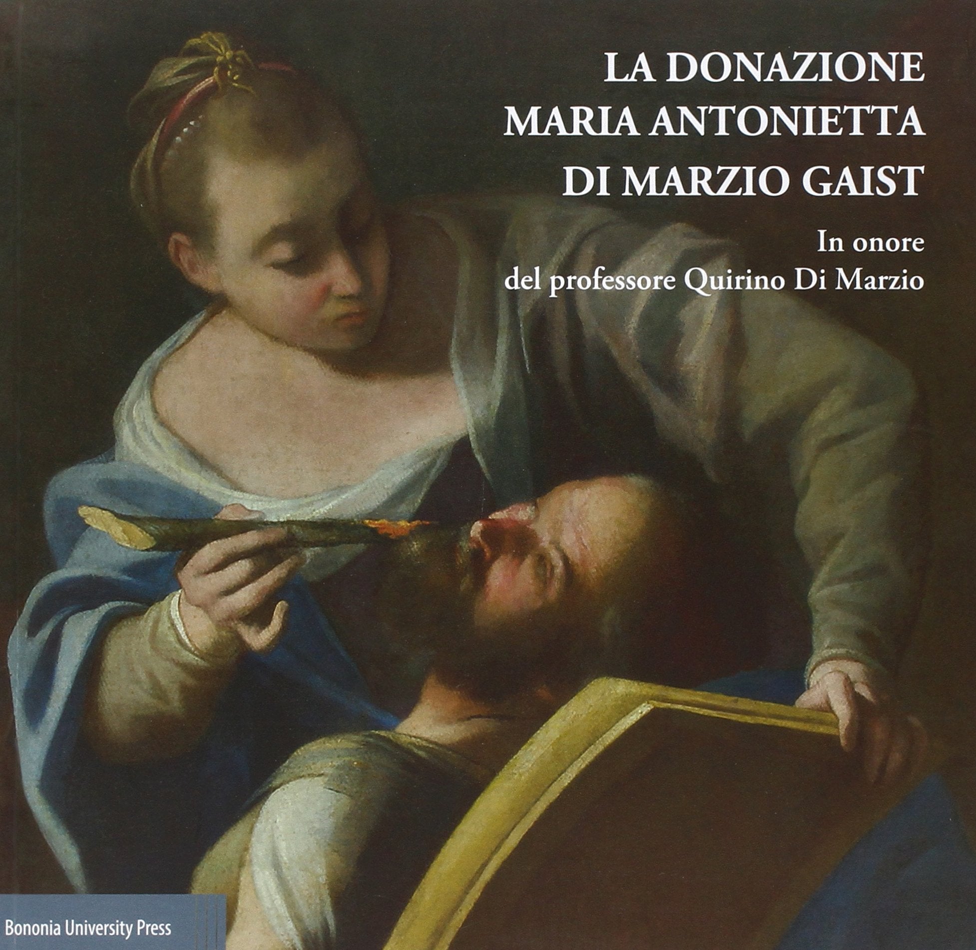 La donazione Maria Antonietta di Marzio Gaist. In onore del professore Quirino di Marzio Books