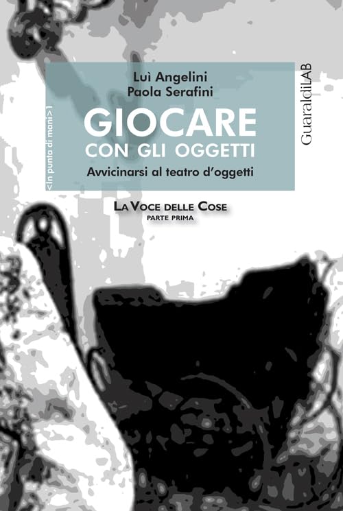 Giocare con gli oggetti: Avvicinarsi Al Teatro D'oggetti (In punta di mani) Film, Art & Culture