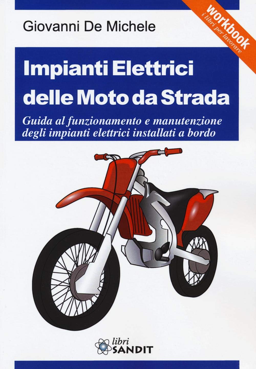 Impianti elettrici delle moto da strada. Guida al funzionamento e manutenzione degli impianti elettrici installati a bordo Professional & Reference Books