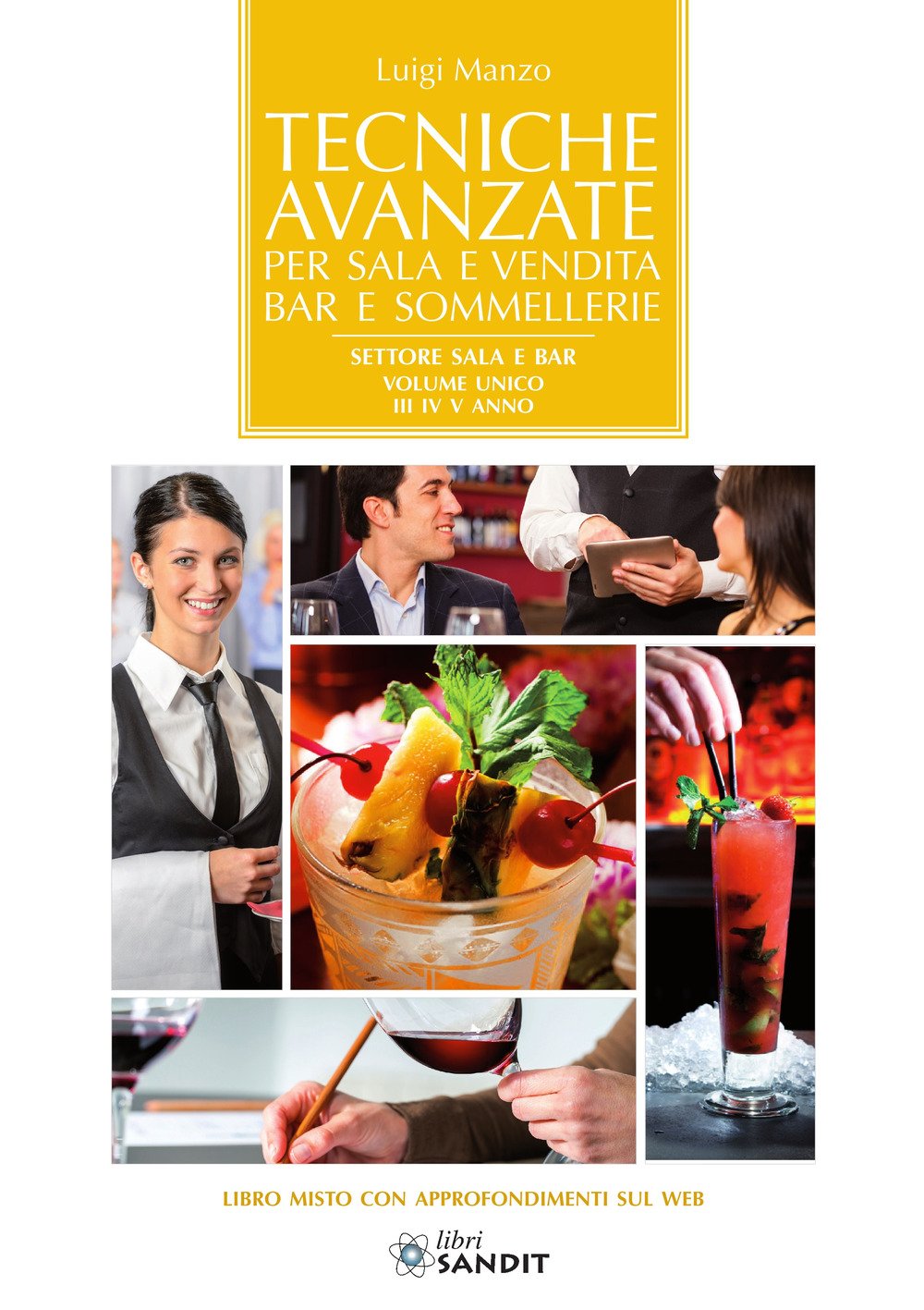 Tecniche avanzate per sala e vendita, bar e sommellerie. Settore sala e bar. Volume unico 3°, 4° e 5° anno. Per le Scuole superiori. Con Aggiornamento online Professional & Reference Books