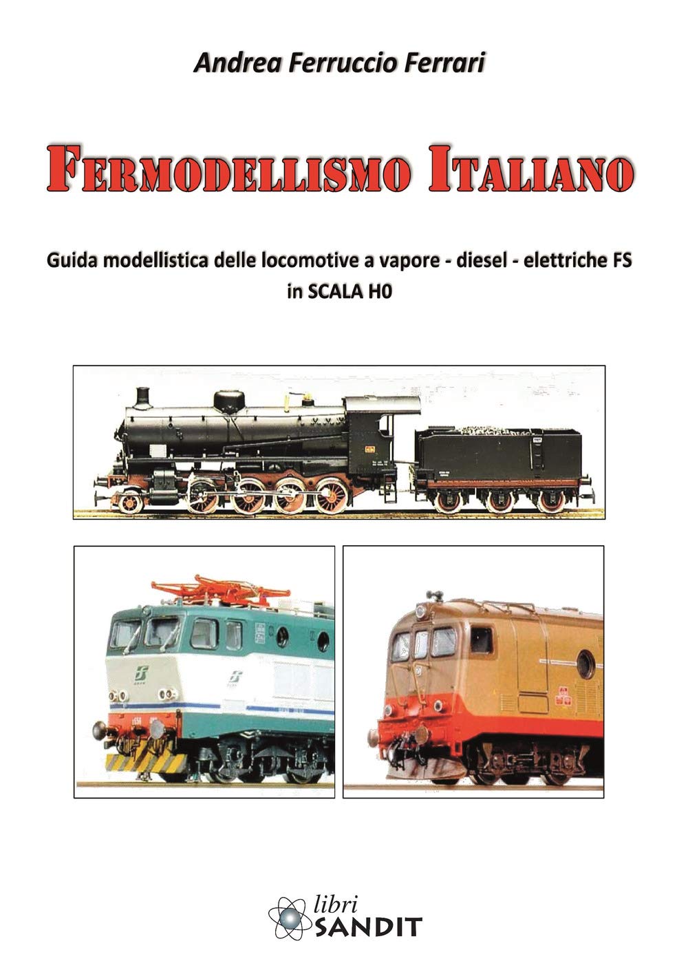 Fermodellismo italiano. Guida modellistica delle locomotive a vapore, diesel, elettriche FS in scala H0 Leisure, Home & Garden
