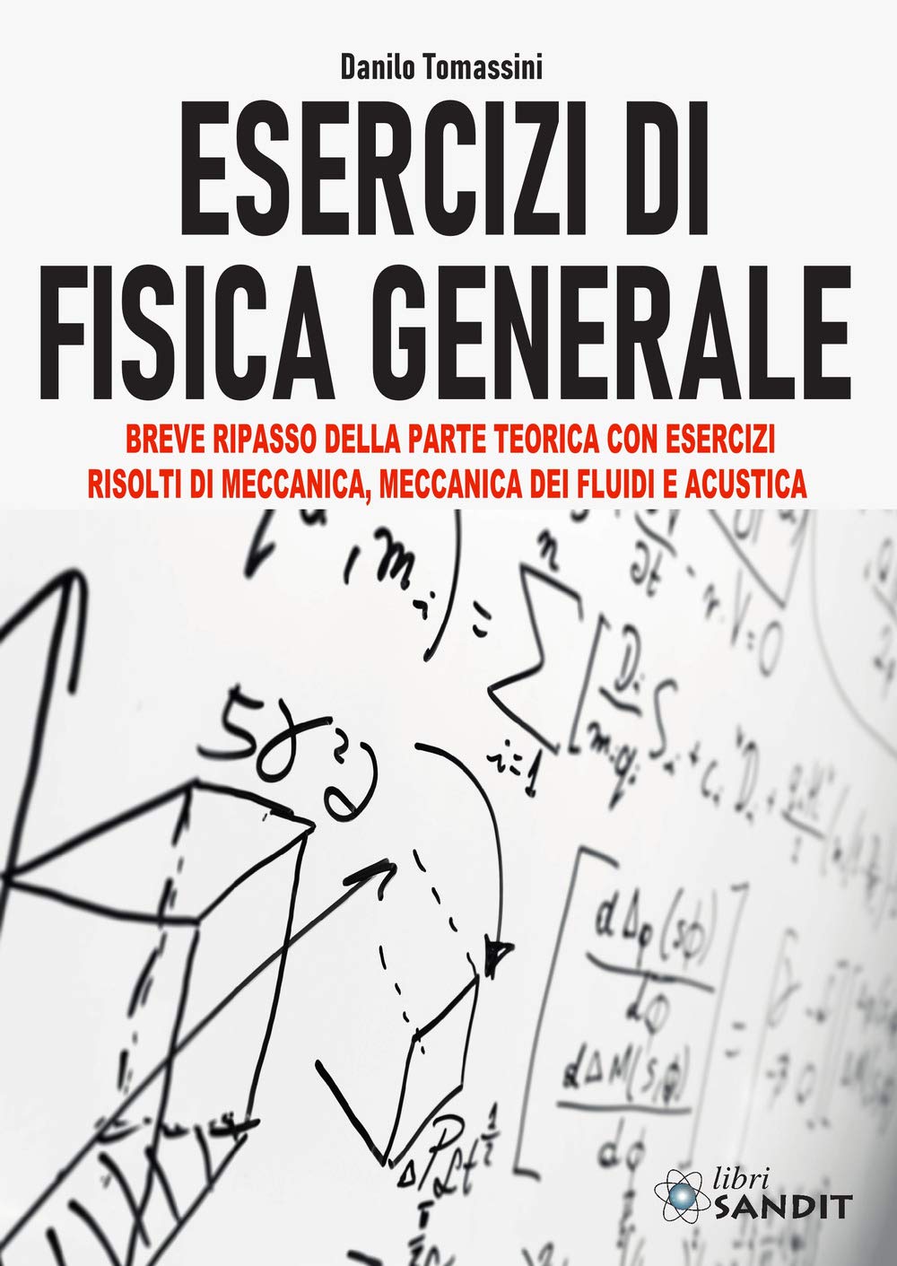 Esercizi di fisica generale. Breve ripasso della parte teorica con esercizi risolti di meccanica, meccanica dei fluidi e acustica book