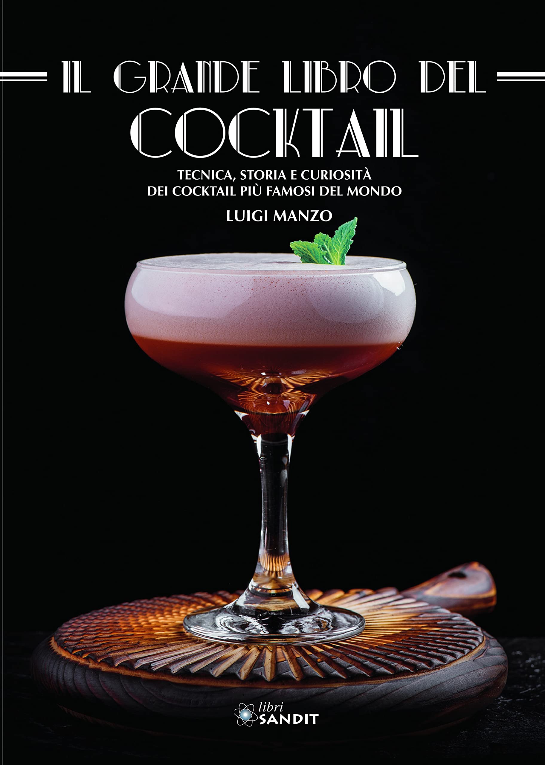 Il grande libro del cocktail. Tecniche, storia e curiosità dei cocktail più famosi del mondo Leisure, Home & Garden