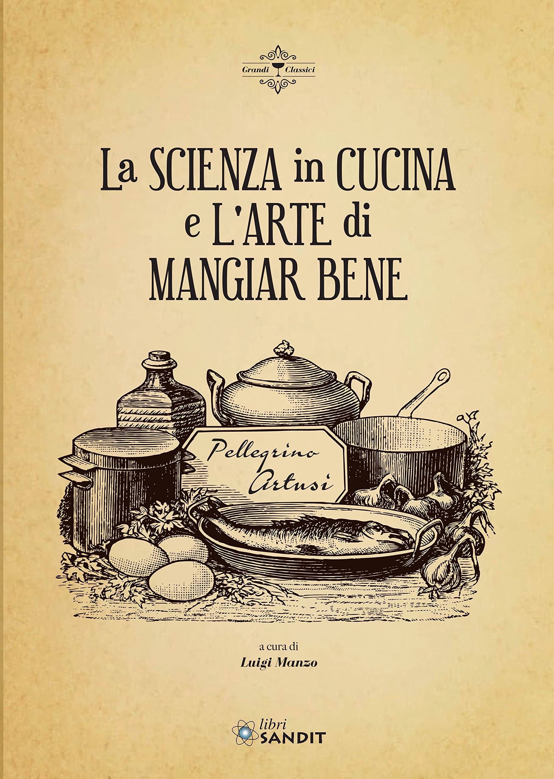 La scienza in cucina e l'arte di mangiar bene Essays & Short Stories