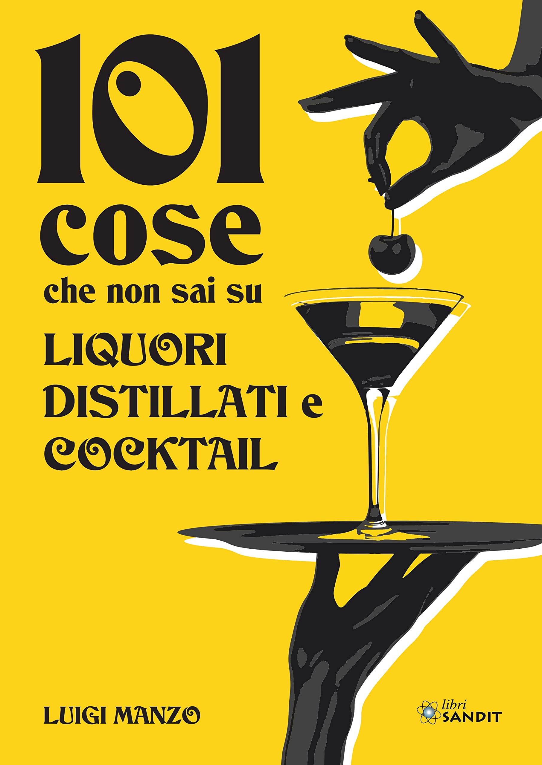 101 cose che non sai su liquori, distillati e cocktail book