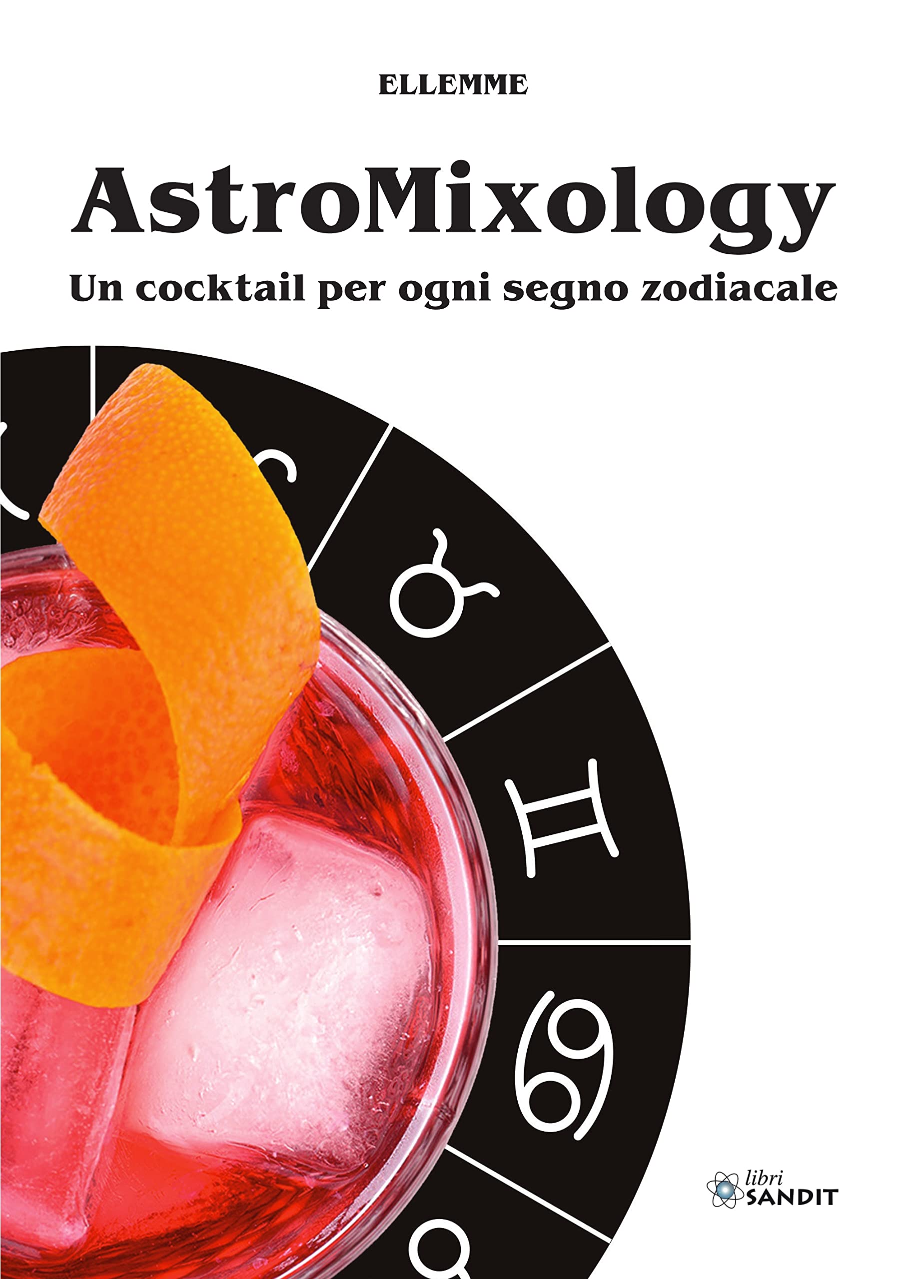 Astromixology. Un cocktail per ogni segno zodiacale book