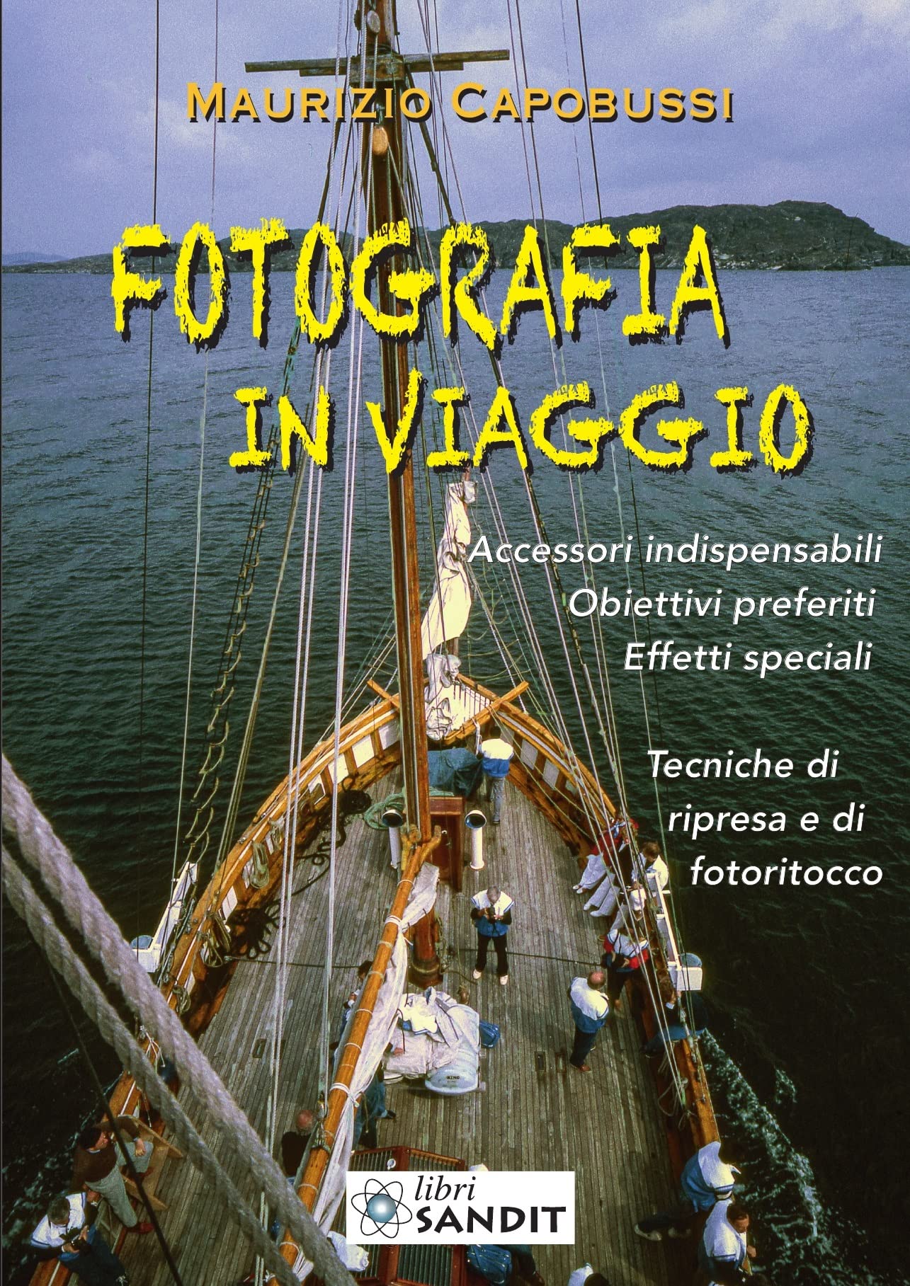 Fotografia in viaggio. Accessori indispensabili. Obiettivi preferiti. Effetti speciali. Tecniche di ripresa e di fotoritocco book
