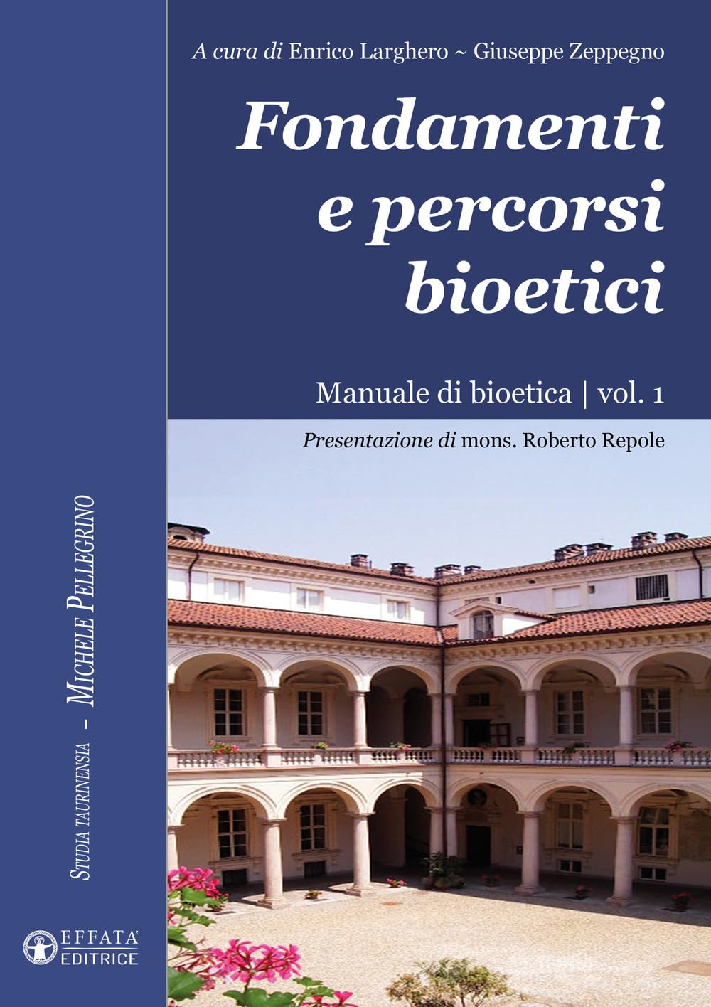 Fondamenti e percorsi bioetici. Manuale di bioetica (Vol. 1) (Studia Taurinensia) Medicine