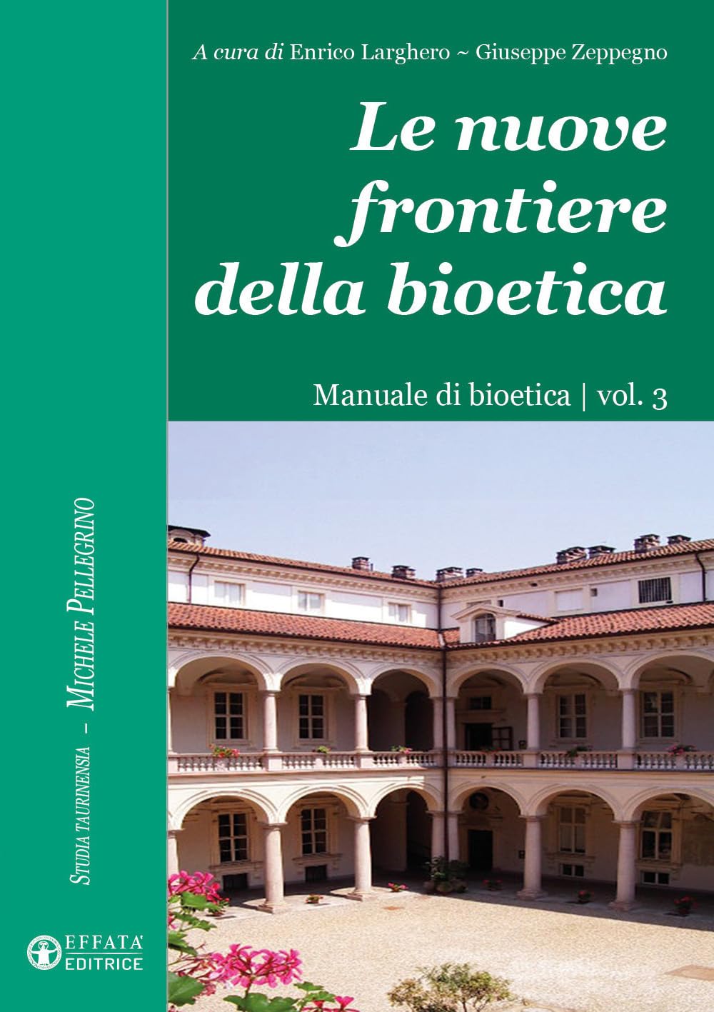 Le nuove frontiere della bioetica. Manuale di bioetica (Vol. 3) (Studia Taurinensia. Inediti Pellegrino) Business & Technology