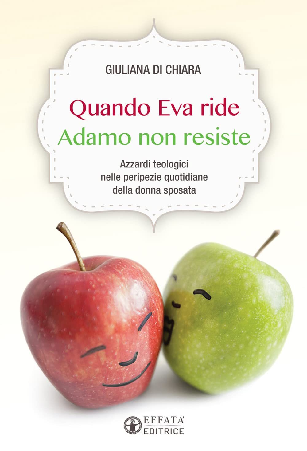 Quando Eva ride Adamo non resiste. Azzardi teologici nelle peripezie quotidiane della donna sposata book