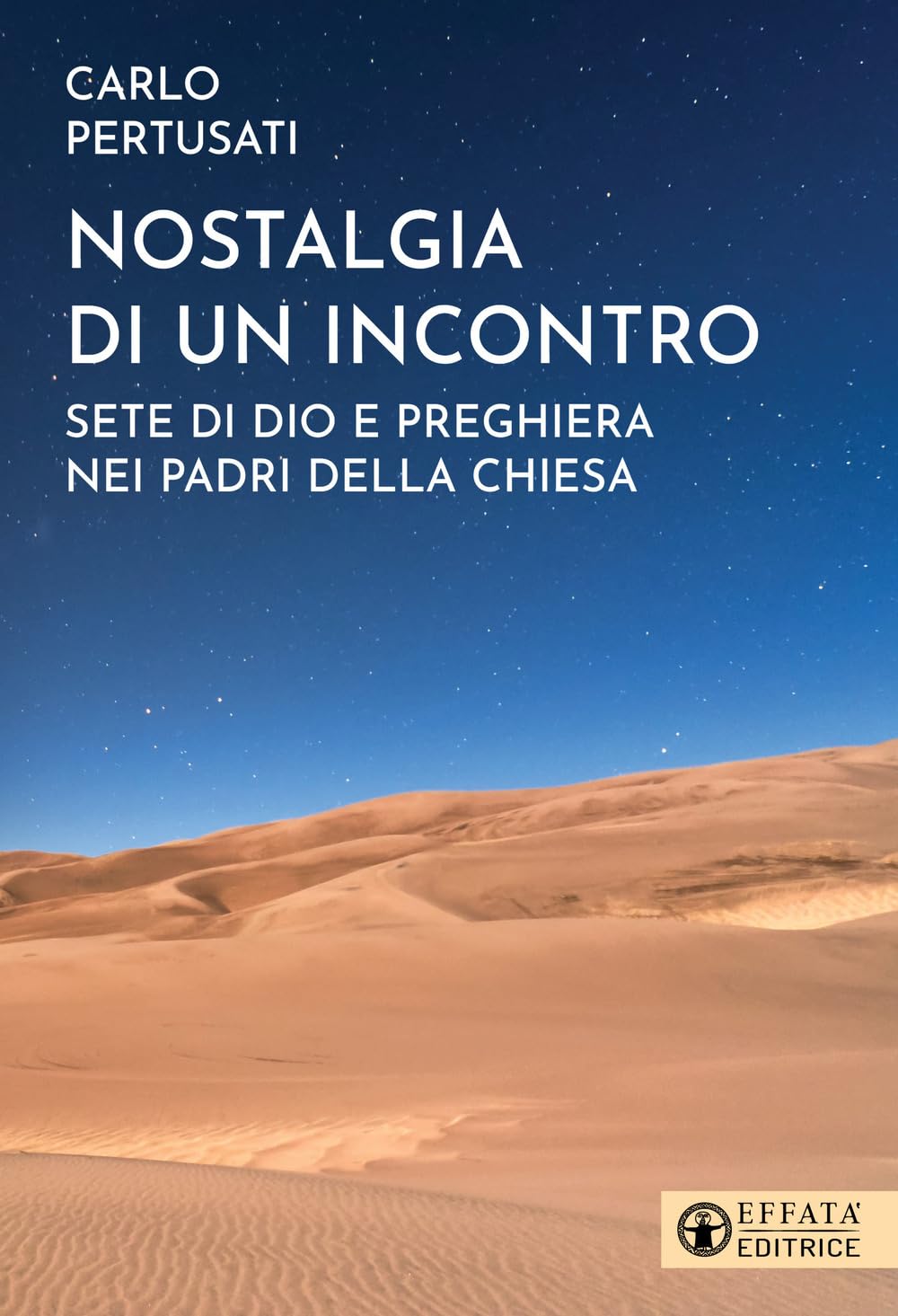Nostalgia di un incontro. Sete di Dio e preghiera nei Padri della Chiesa (Il respiro dell'anima) Philosophy Books