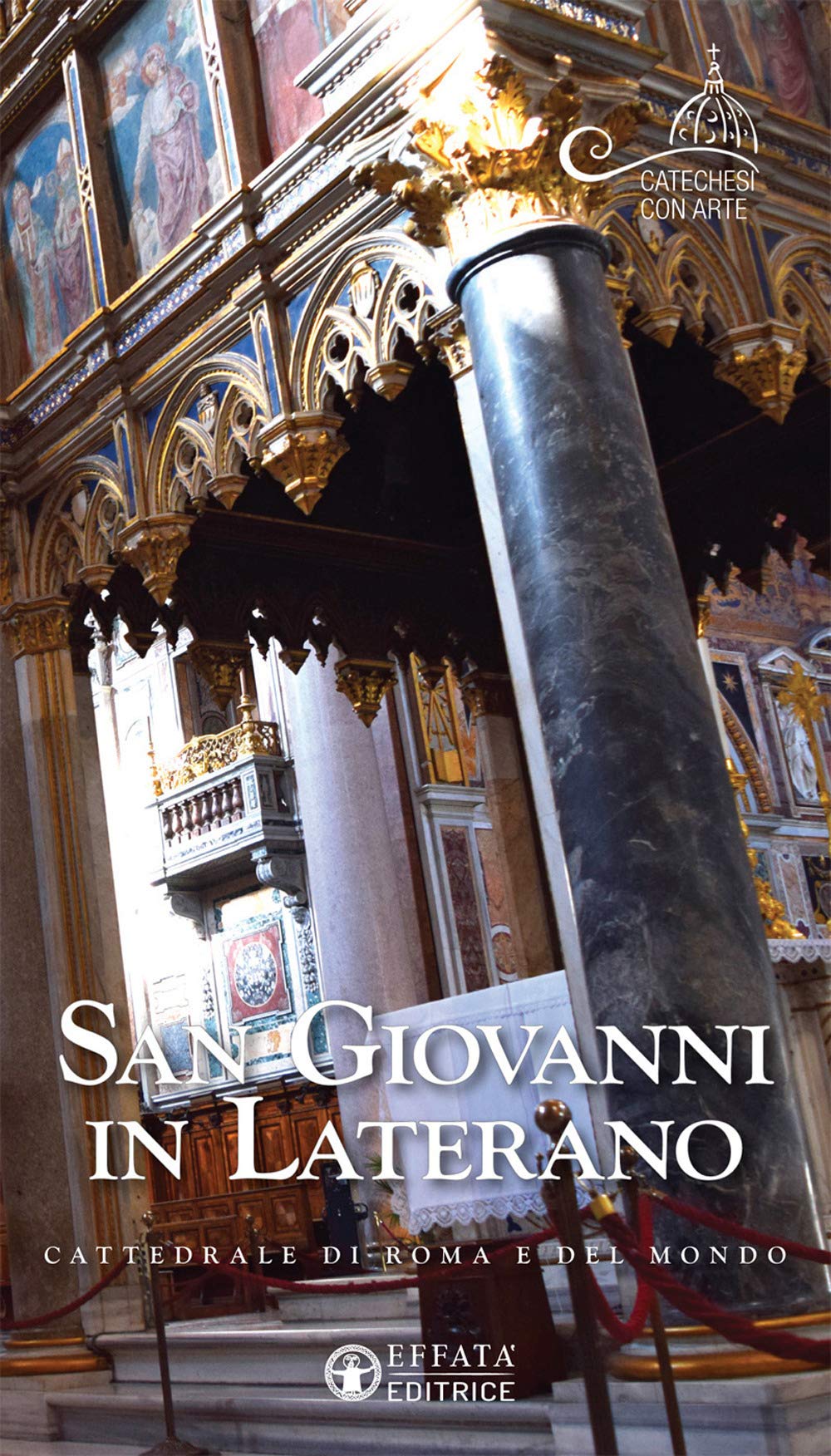San Giovanni in Laterano. Cattedrale di Roma e del mondo (Catechesi con arte) Architecture