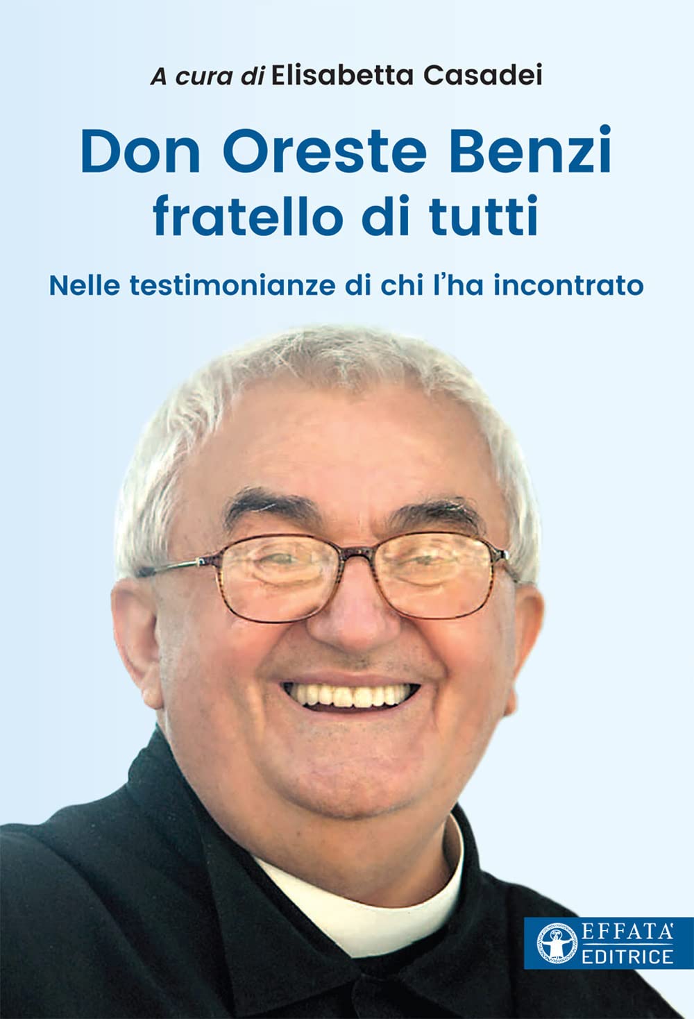 Don Oreste Benzi fratello di tutti. Nelle testimonianze di chi lo ha incontrato (Le bussole) Politics & History books