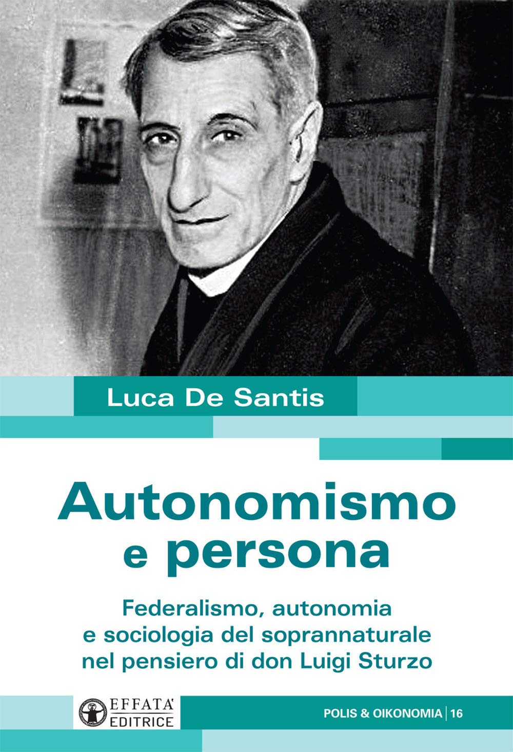 Autonomismo e persona: Federalismo, autonomia e sociologia del soprannaturale nel pensiero di don Luigi Sturzo book
