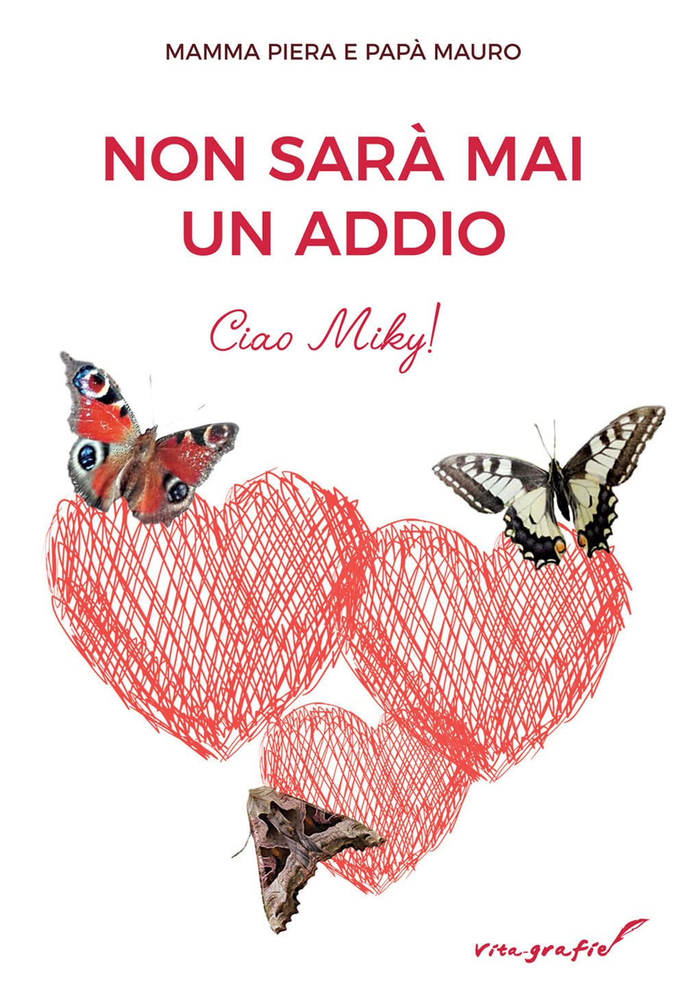 Non sarà mai un addio. Ciao Miky! (Vita-grafie) Memories