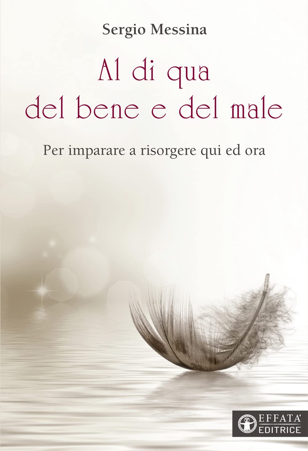 Al di qua del bene e del male. Per imparare a risorgere qui ed ora (Il respiro dell'anima) Religion & Esotericism