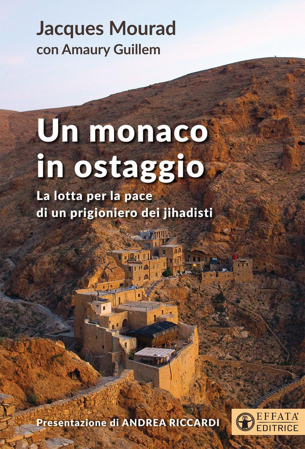 Un monaco in ostaggio. La lotta per la pace di un prigioniero dei jihadisti (Conoscere e agire) Politics & Society