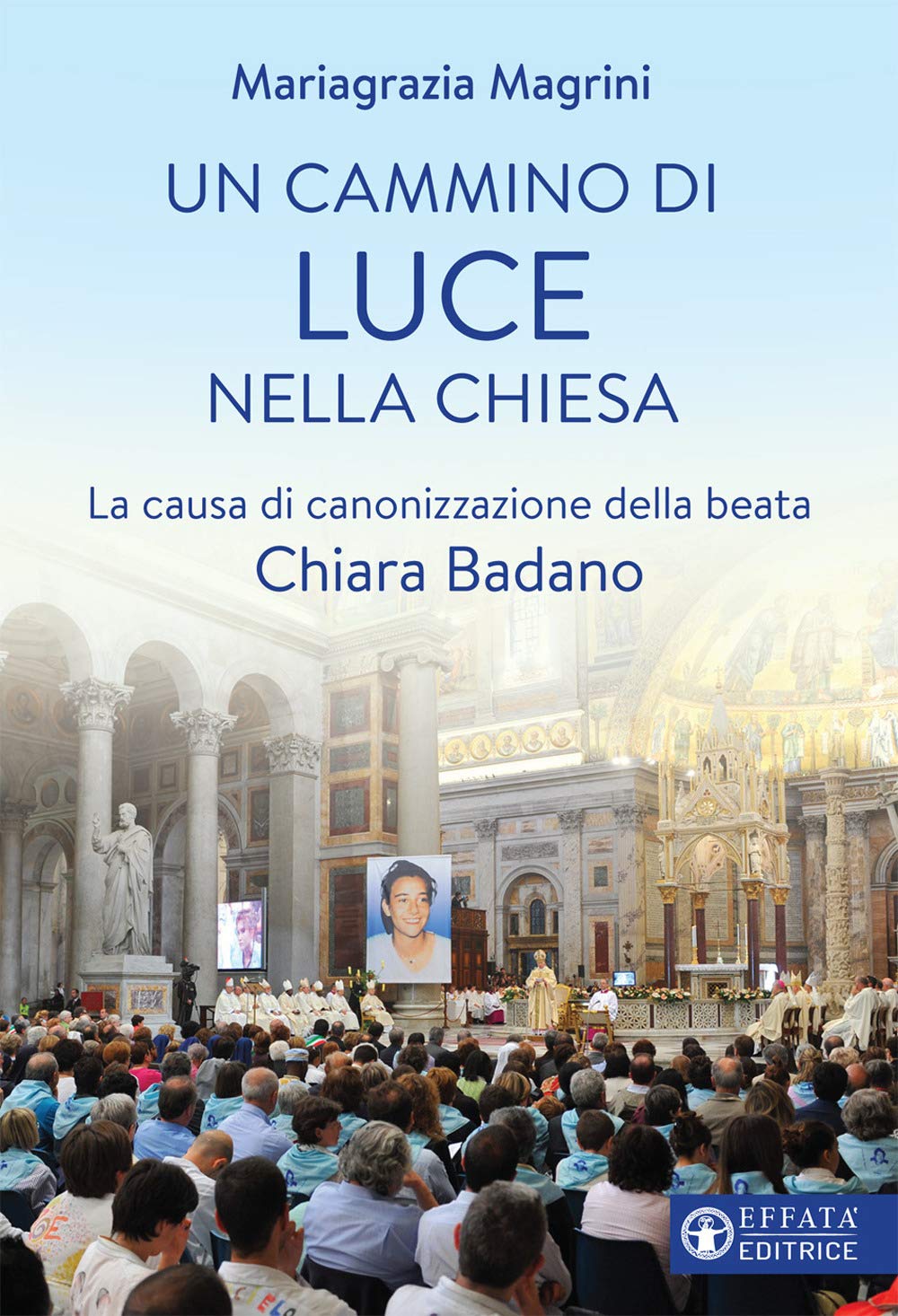Un cammino di luce nella Chiesa. La causa di canonizzazione della beata Chiara Badano (Le bussole) Philosophy
