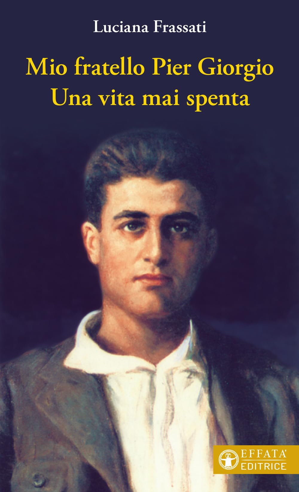 Mio fratello Pier Giorgio. Una vita mai spenta (Le bussole) Politics & History