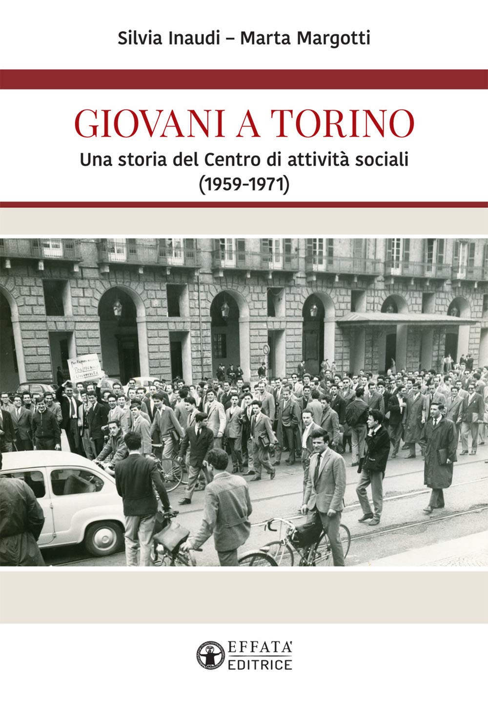 Giovani a Torino. Una storia del Centro di attività sociali (1959-1971) (Conoscere e agire) Books