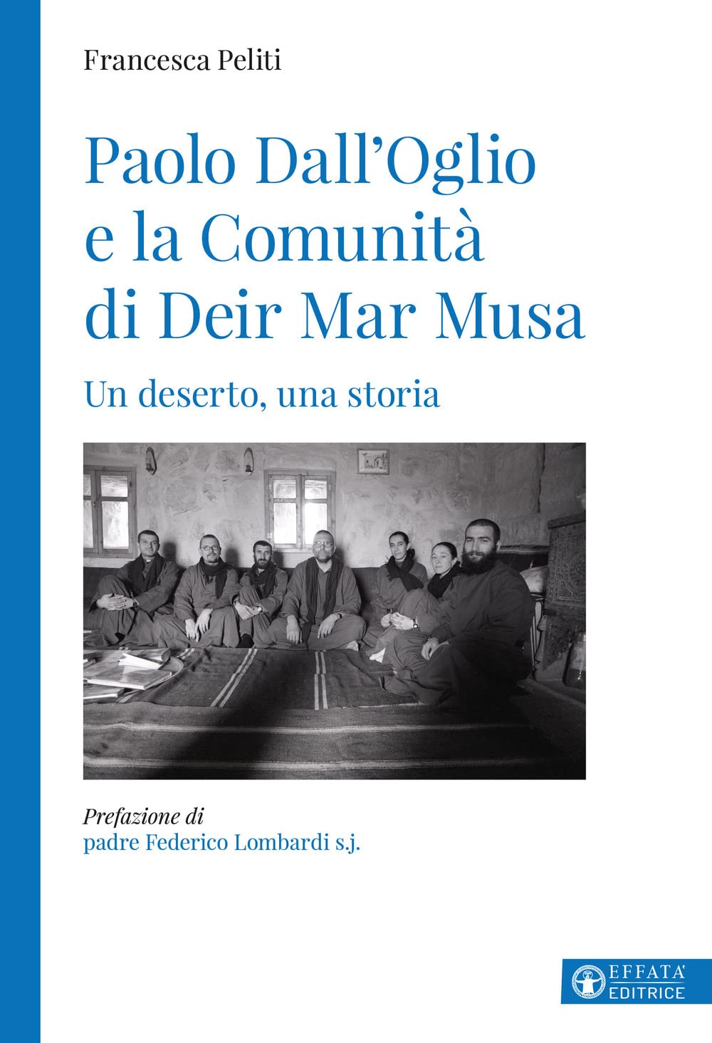 Paolo Dall'Oglio e la Comunità di Deir Mar Musa. Un deserto, una storia (Le bussole) Politics & History