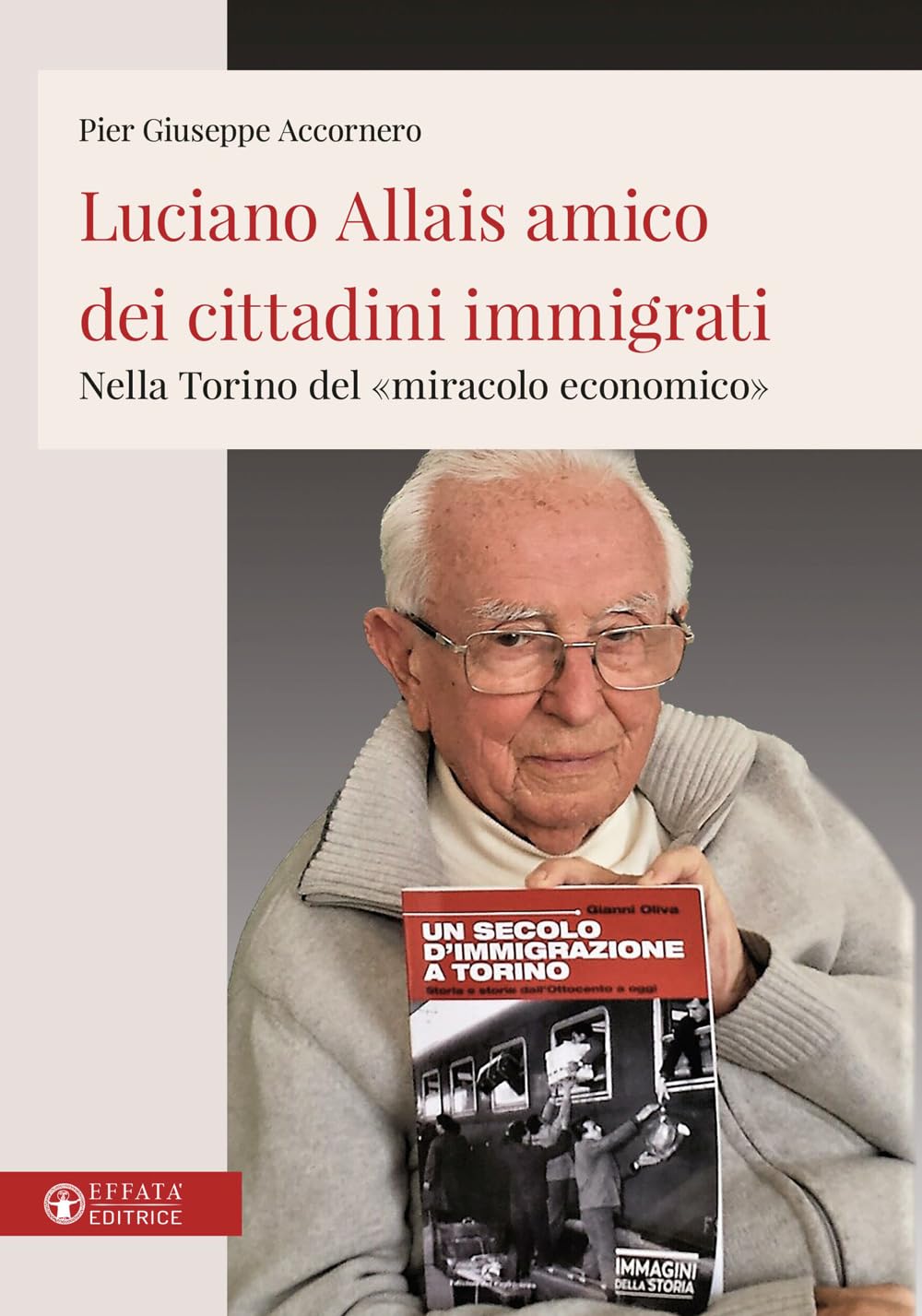 Luciano Allais amico dei cittadini immigrati. Nella Torino del «miracolo economico» (La fede in dialogo) Politics & History
