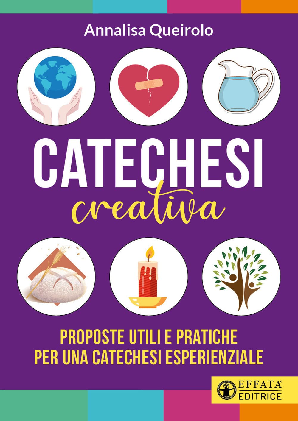 Catechesi creativa. Proposte utili e pratiche per una catechesi esperienziale book