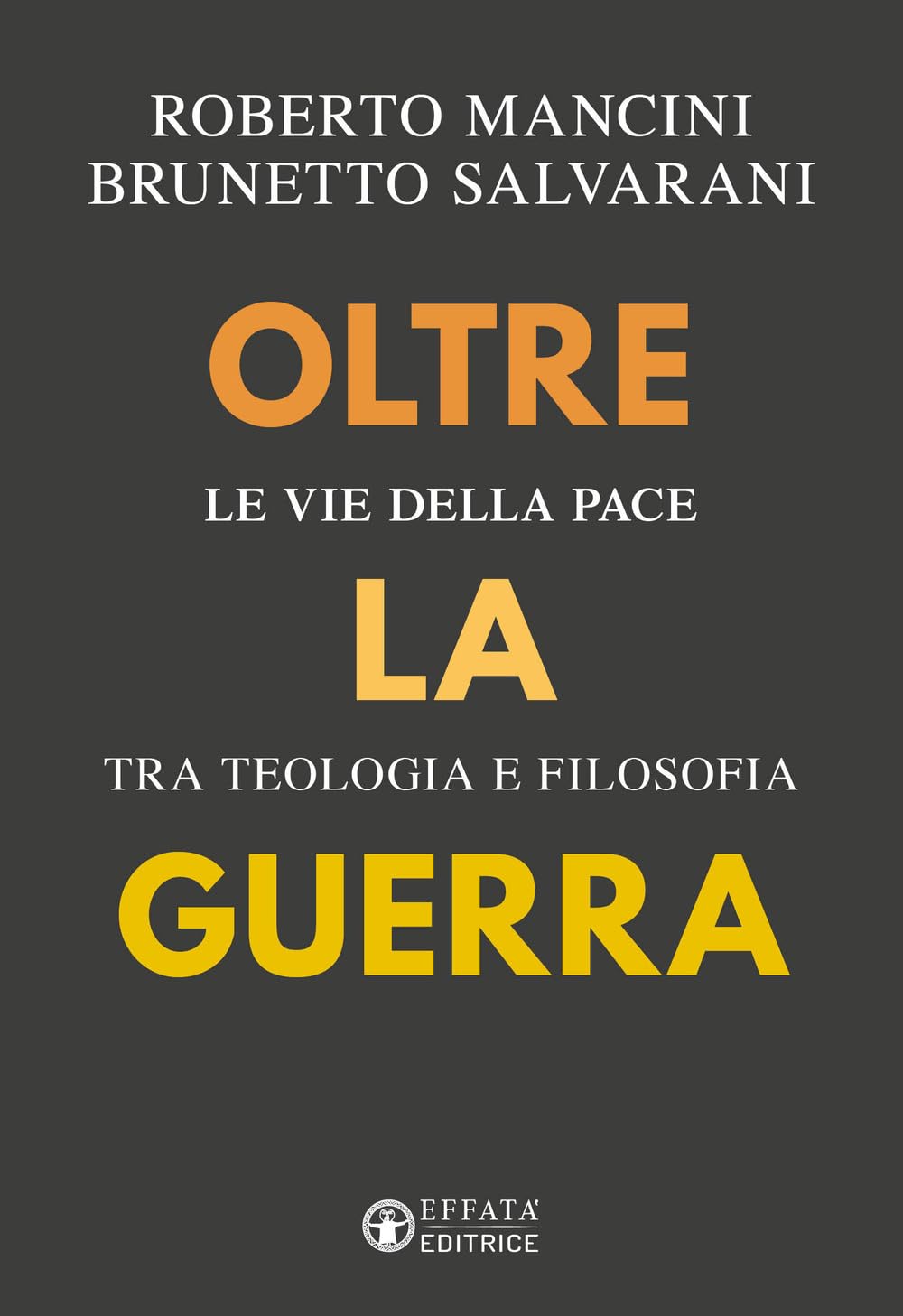 Oltre la guerra. Le vie della pace tra teologia e filosofia (Conoscere e agire) Religion & Esotericism