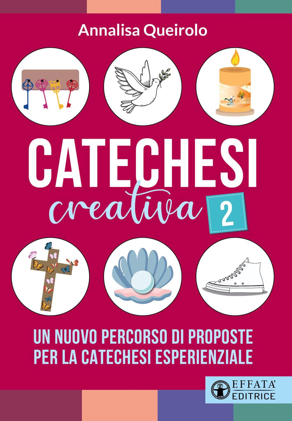 Catechesi creativa. Un nuovo percorso di proposte per la catechesi esperienziale (Vol. 2) book