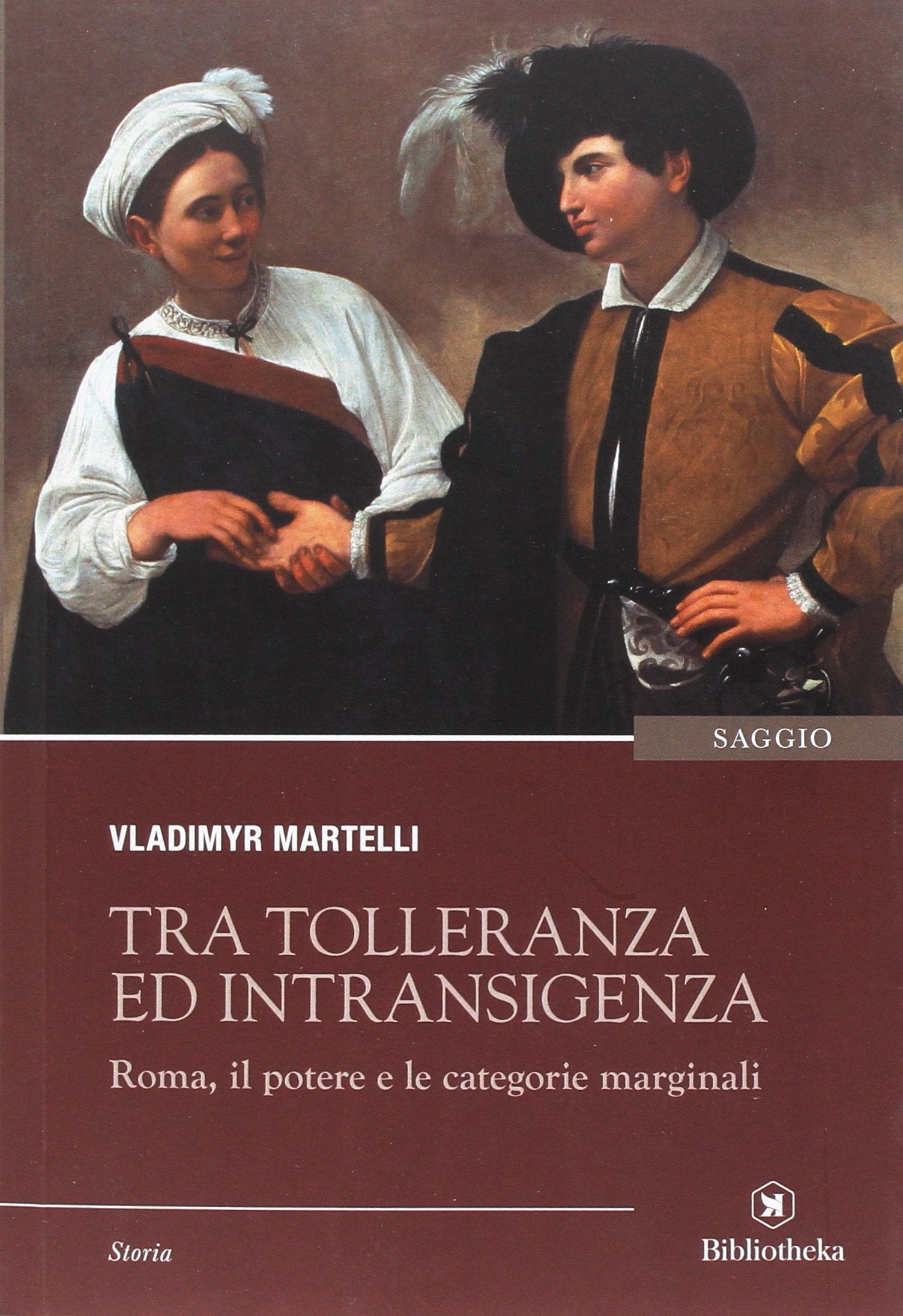 Tra tolleranza ed intransigenza. Roma, il potere e le categorie marginali book