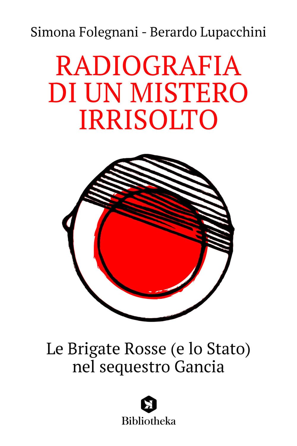 Radiografia di un mistero irrisolto. Le Brigate Rosse (e lo Stato) nel sequestro Gancia Social Sciences