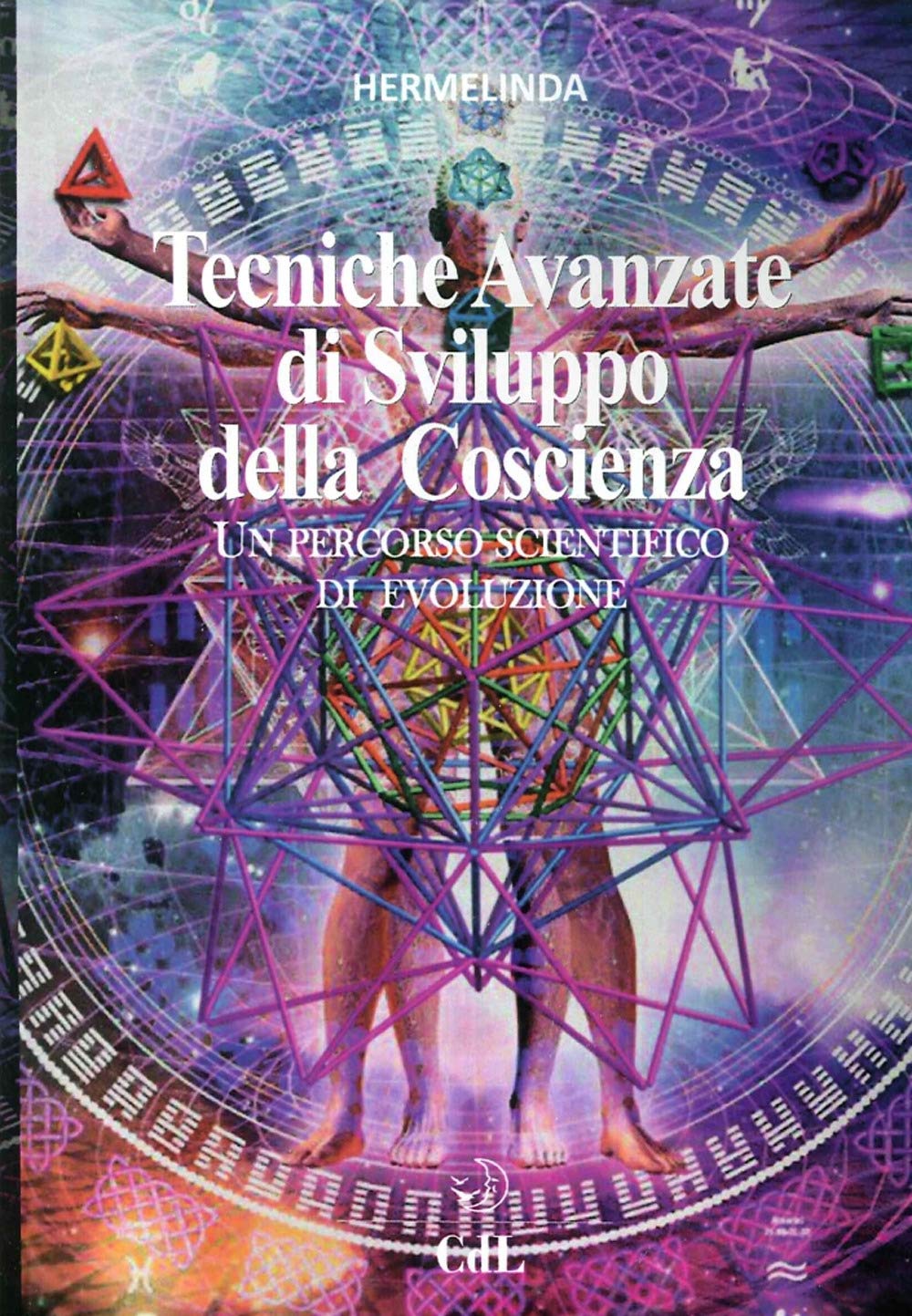 Tecniche avanzate di sviluppo della coscienza. Un percorso scientifico di evoluzione book