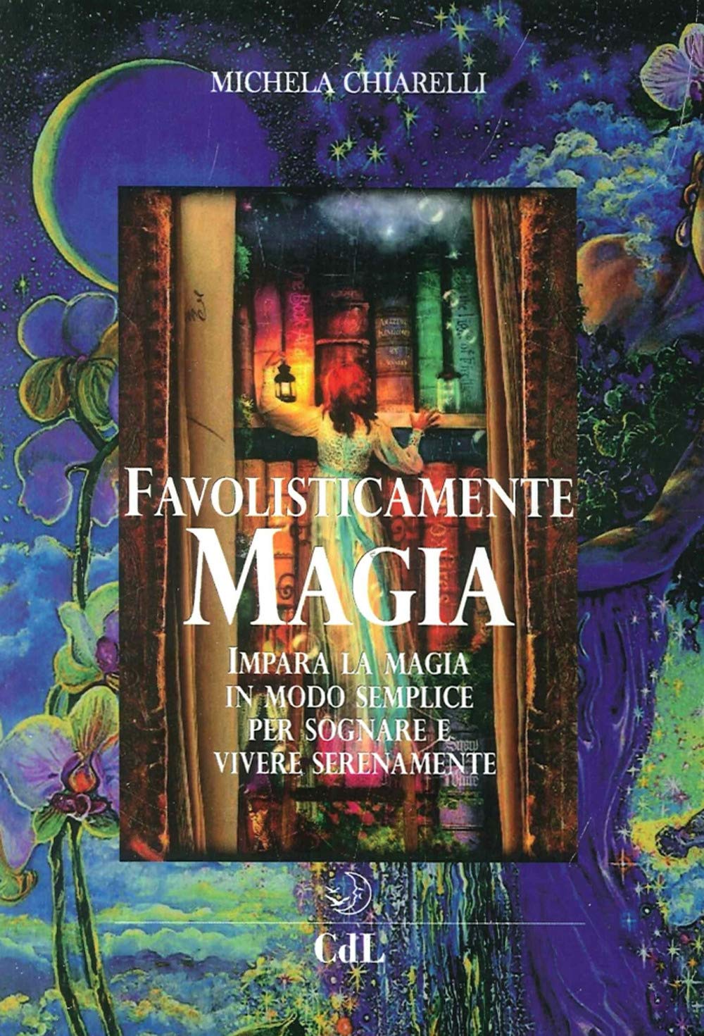 Favolisticamente magia. Imparare la magia in modo semplice per sognare e vivere felicemente Religion & Esotericism