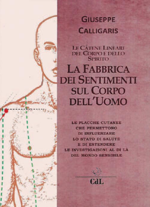 La fabbrica dei sentimenti sul corpo dell'uomo. Le catene lineari del corpo e dello spirito Religion & Esotericism