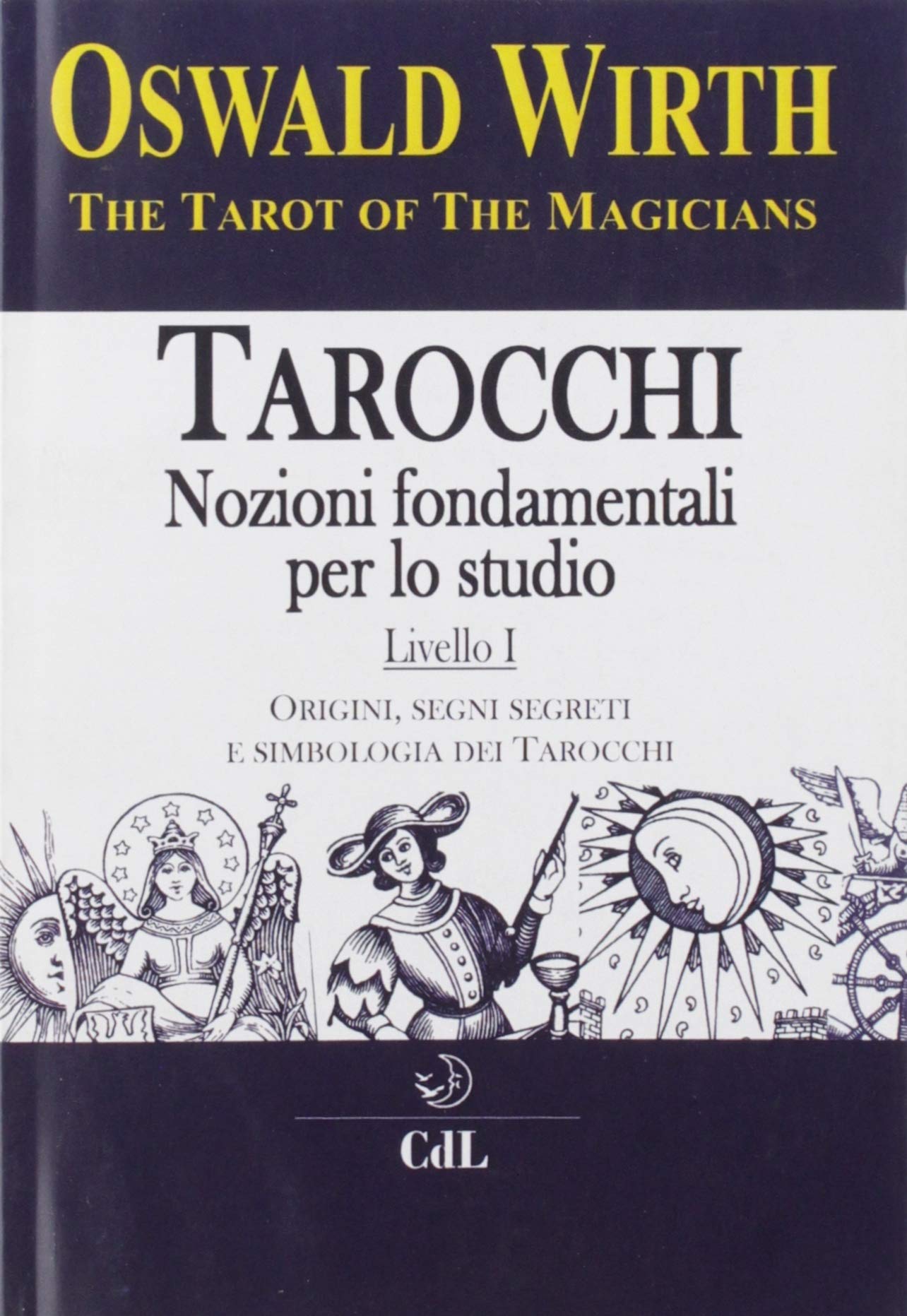 Tarocchi. Nozioni fondamentali per lo studio. Origini, segni segreti e simbologia dei tarocchi (Vol. 1) book