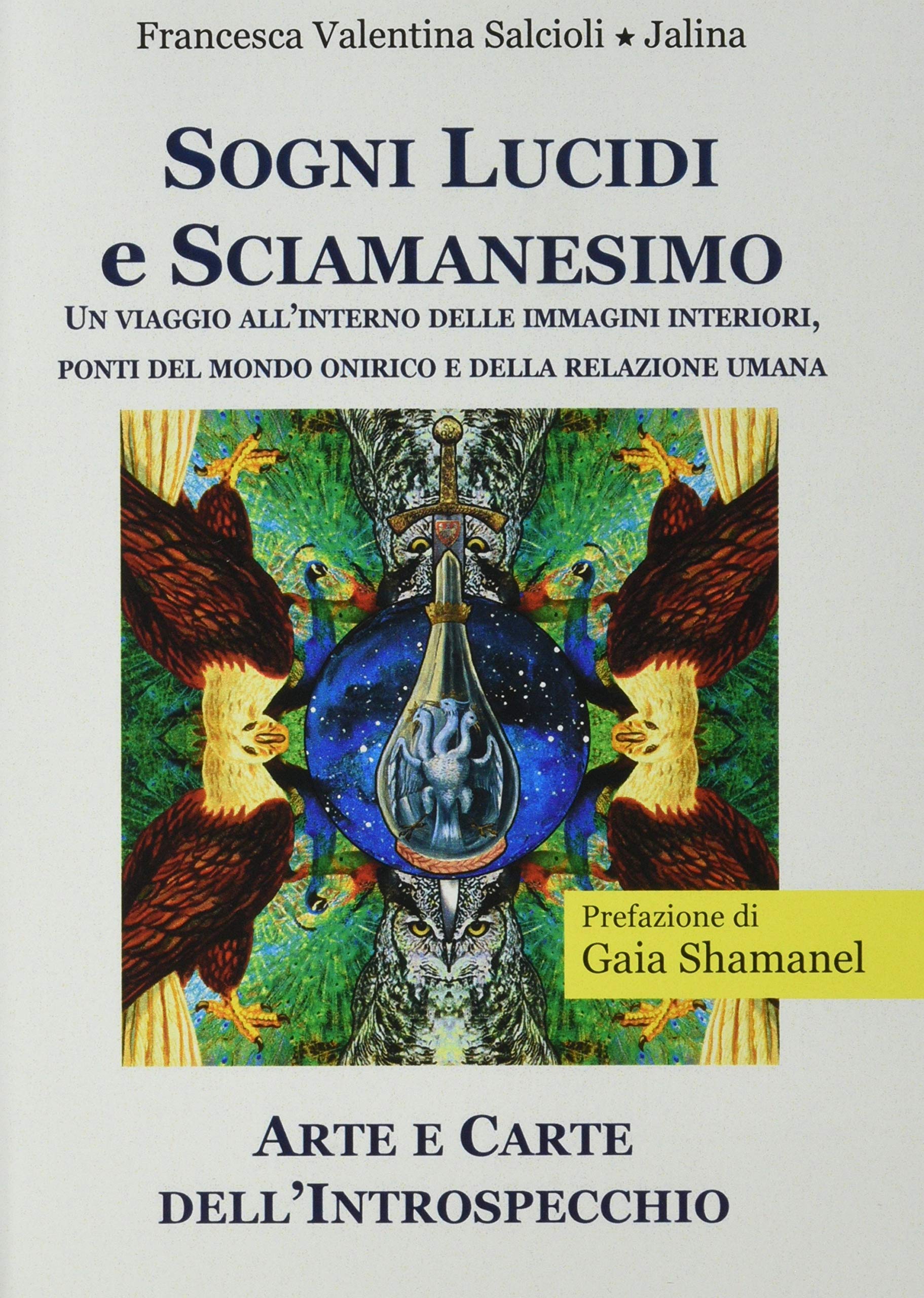 Sogni lucidi e sciamanesimo. Un viaggio all'interno delle immagini interiori, ponti del mondo onirico e della relazione umana Religion & Esotericism