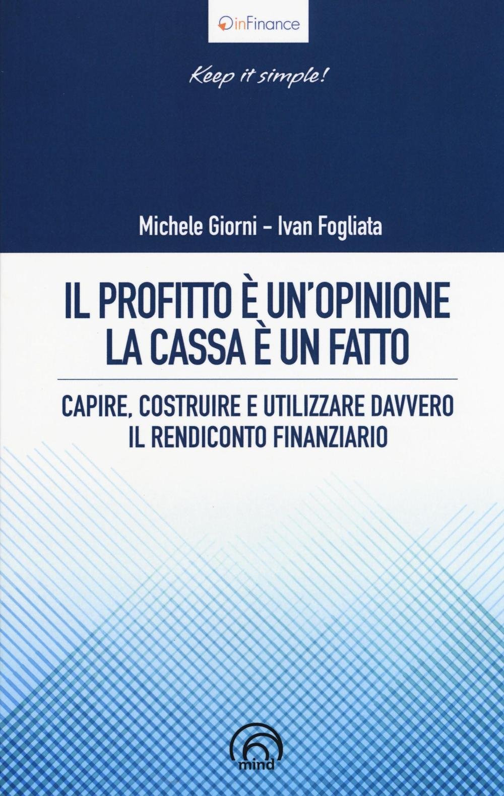Il profitto è un'opinione, la cassa è un fatto. Capire, costruire e utilizzare davvero il rendiconto finanziario Business & Technology