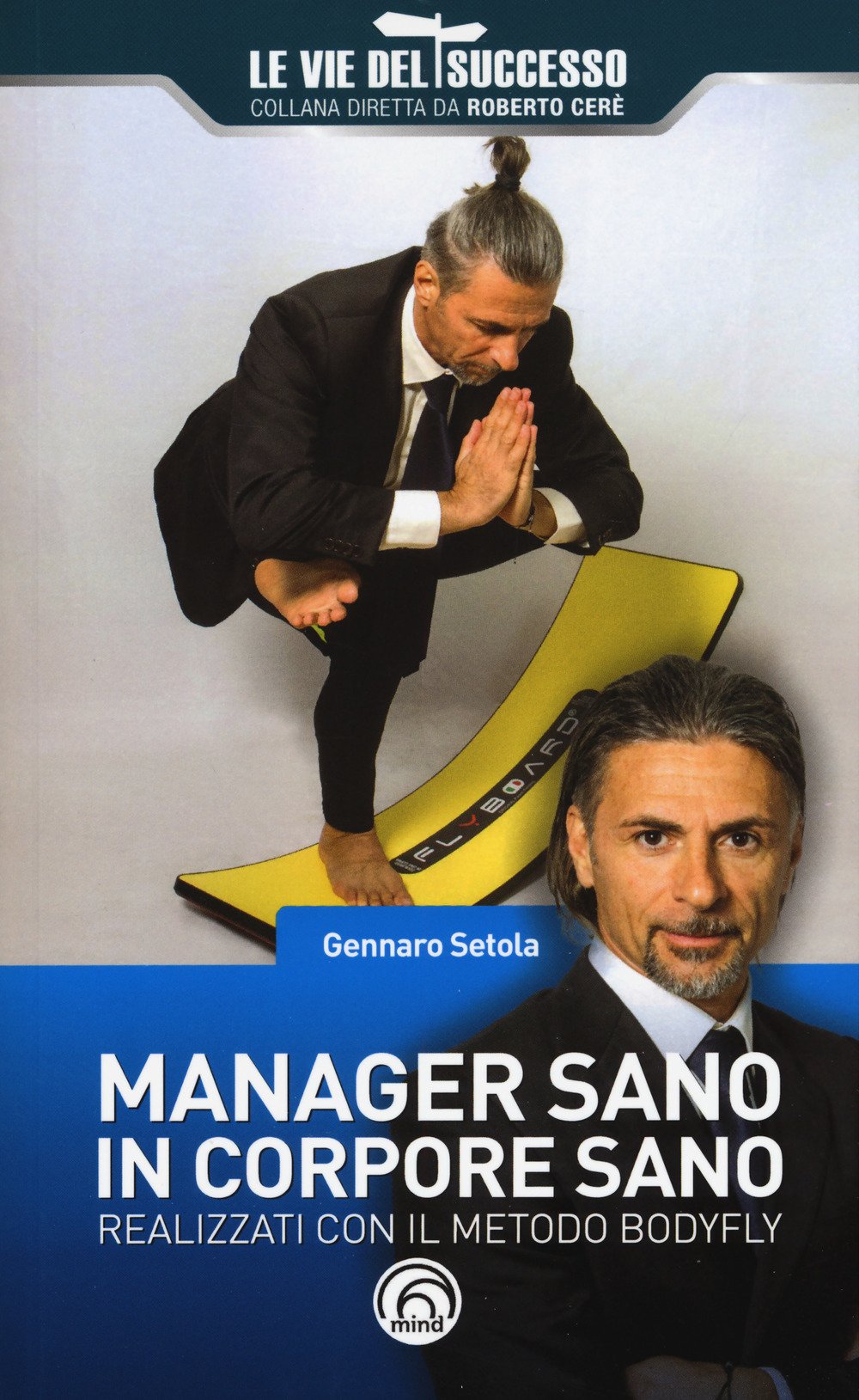 Manager sano in corpore sano. Realizzati con il metodo Bodyfly book