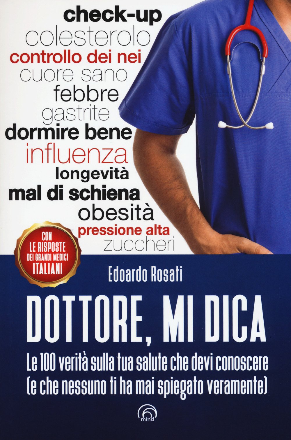 Dottore, mi dica. Le 100 verità sulla tua salute che devi conoscere (e che nessuno ti ha mai spiegato veramente) book