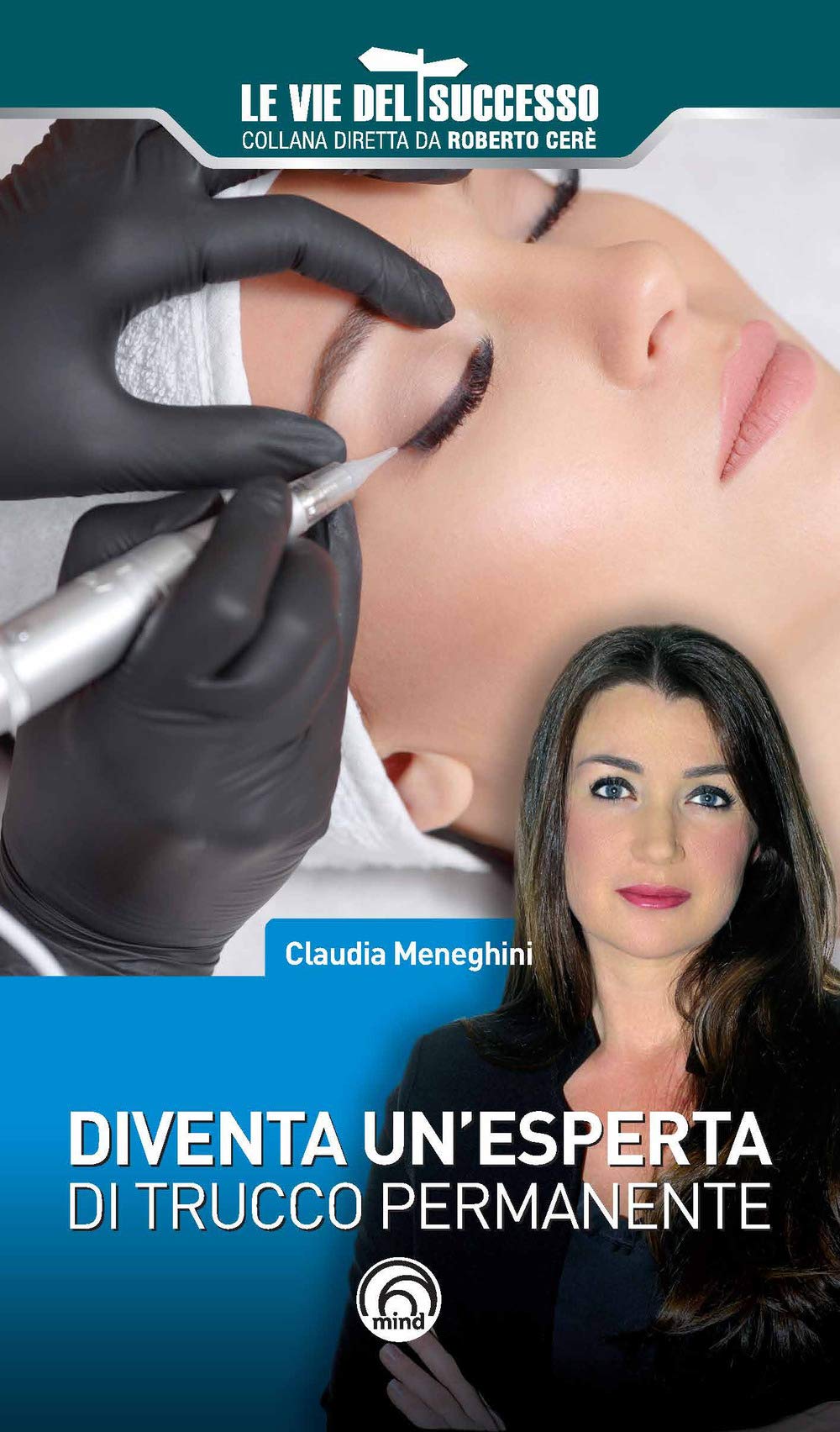 Diventa un'esperta di trucco permanente (Le vie del successo) Business, Finance & Career
