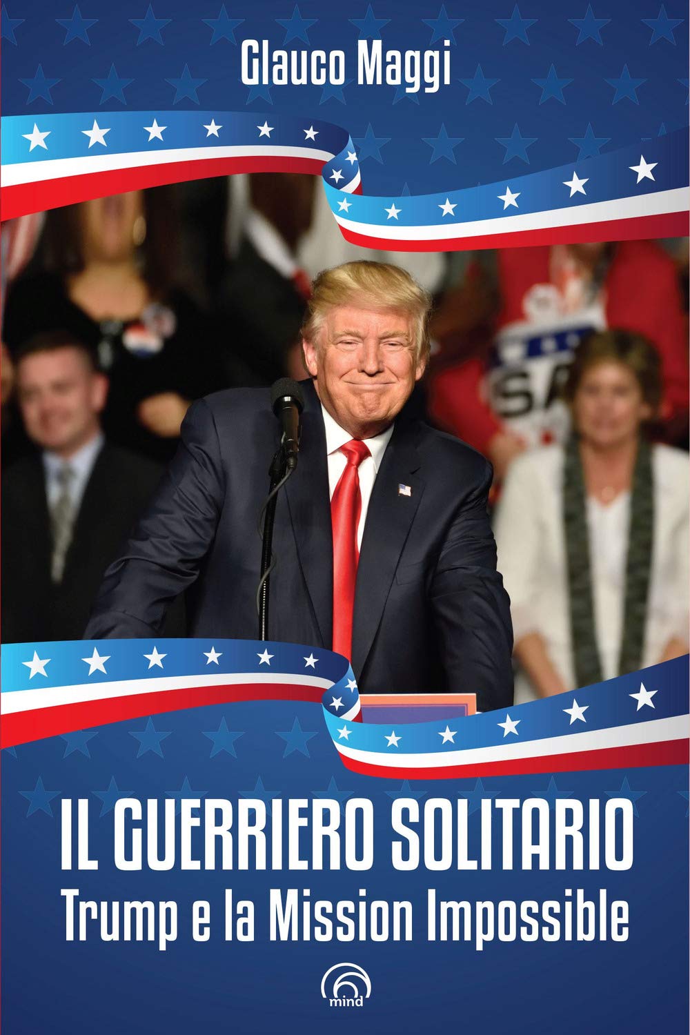 Il guerriero solitario. Trump e la Mission Impossible book