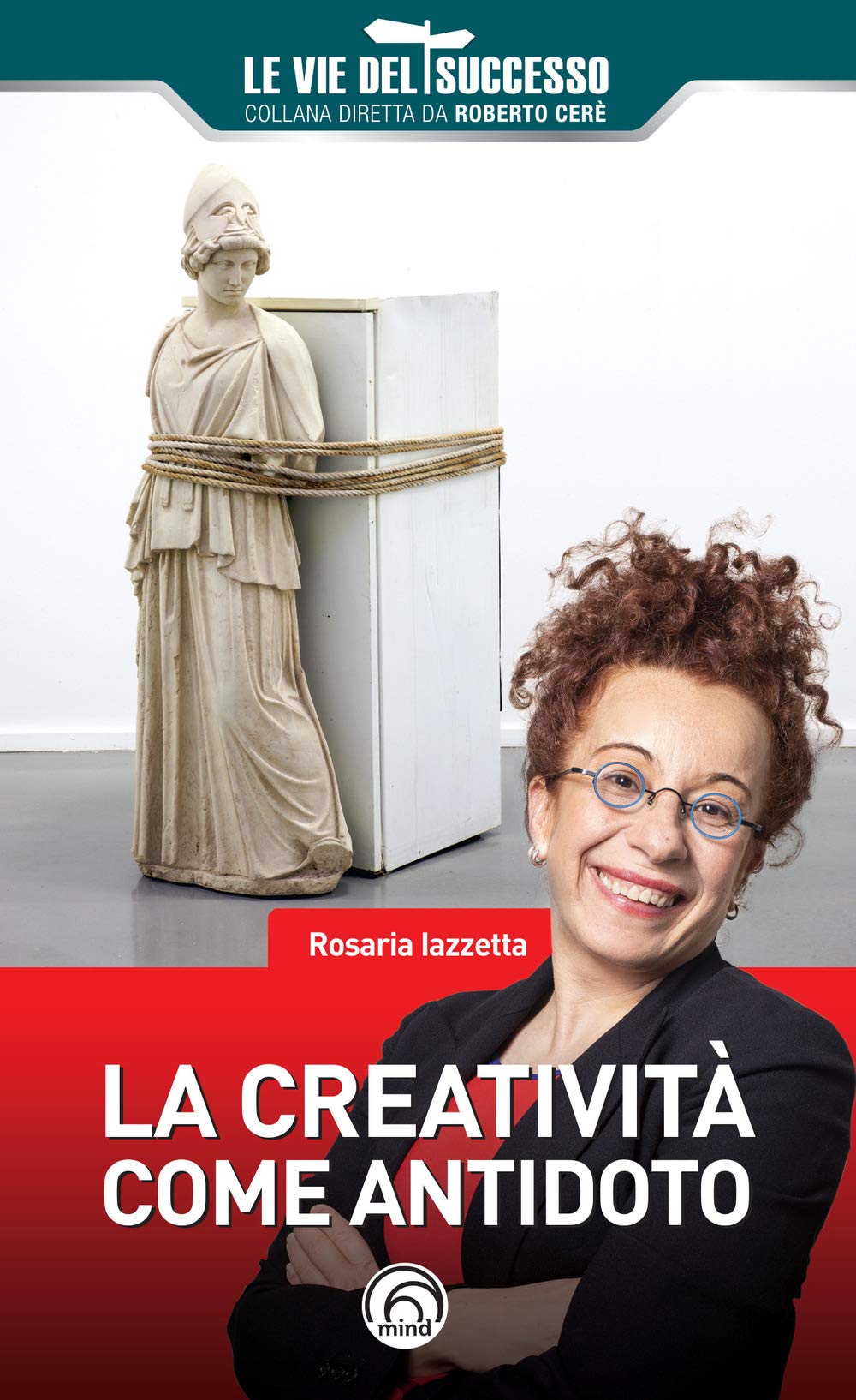 La creatività come antidoto (Le vie del successo) Business, Finance & Career