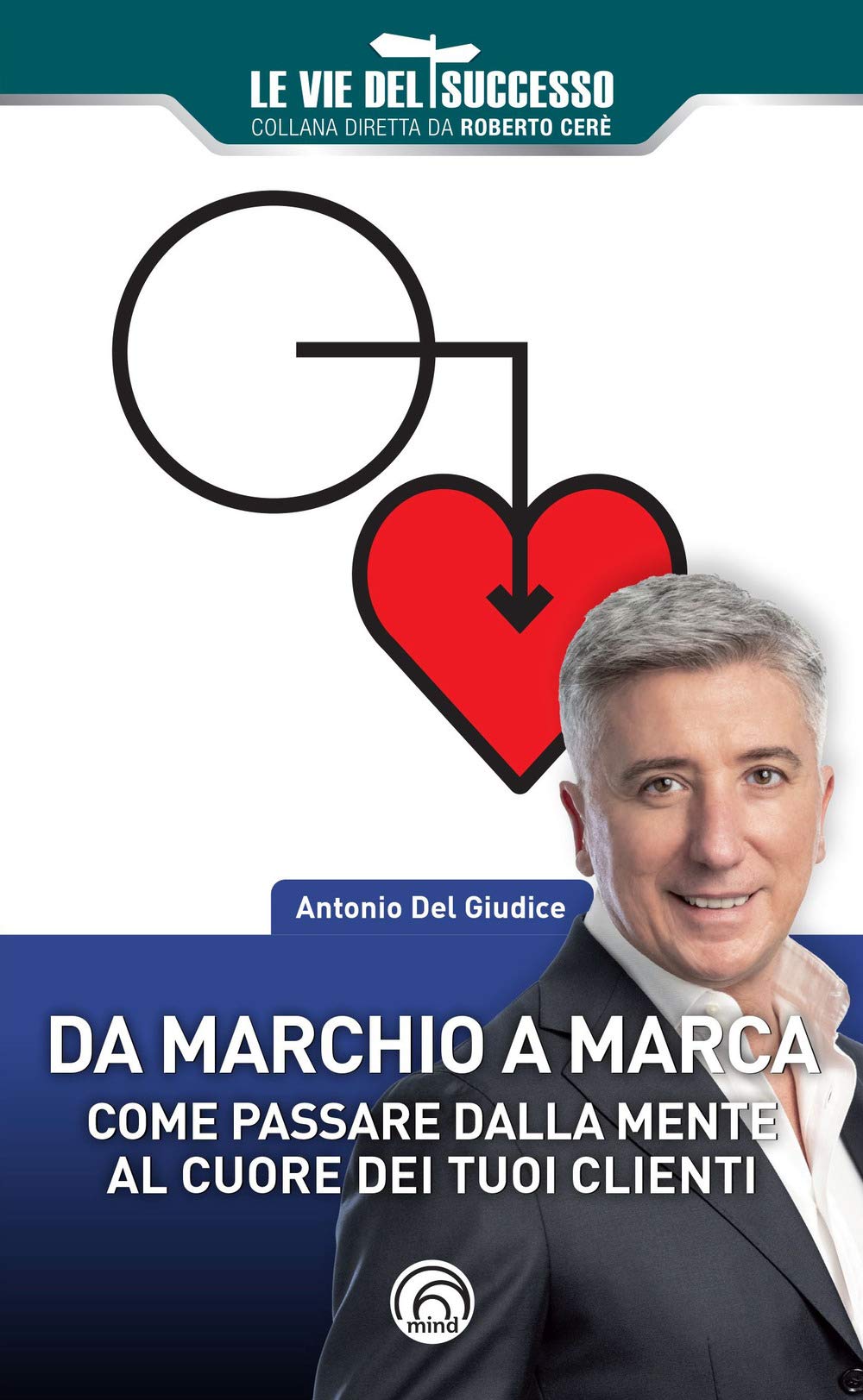 Da marchio a marca: Come passare dalla mente al cuore dei tuoi clienti book