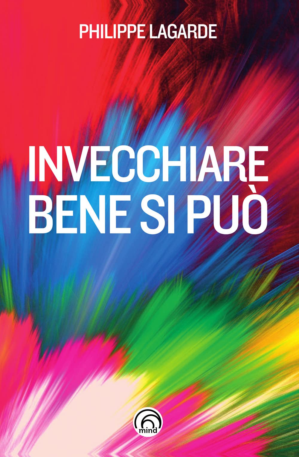 Invecchiare bene si può. Come resistere al tempo che passa book